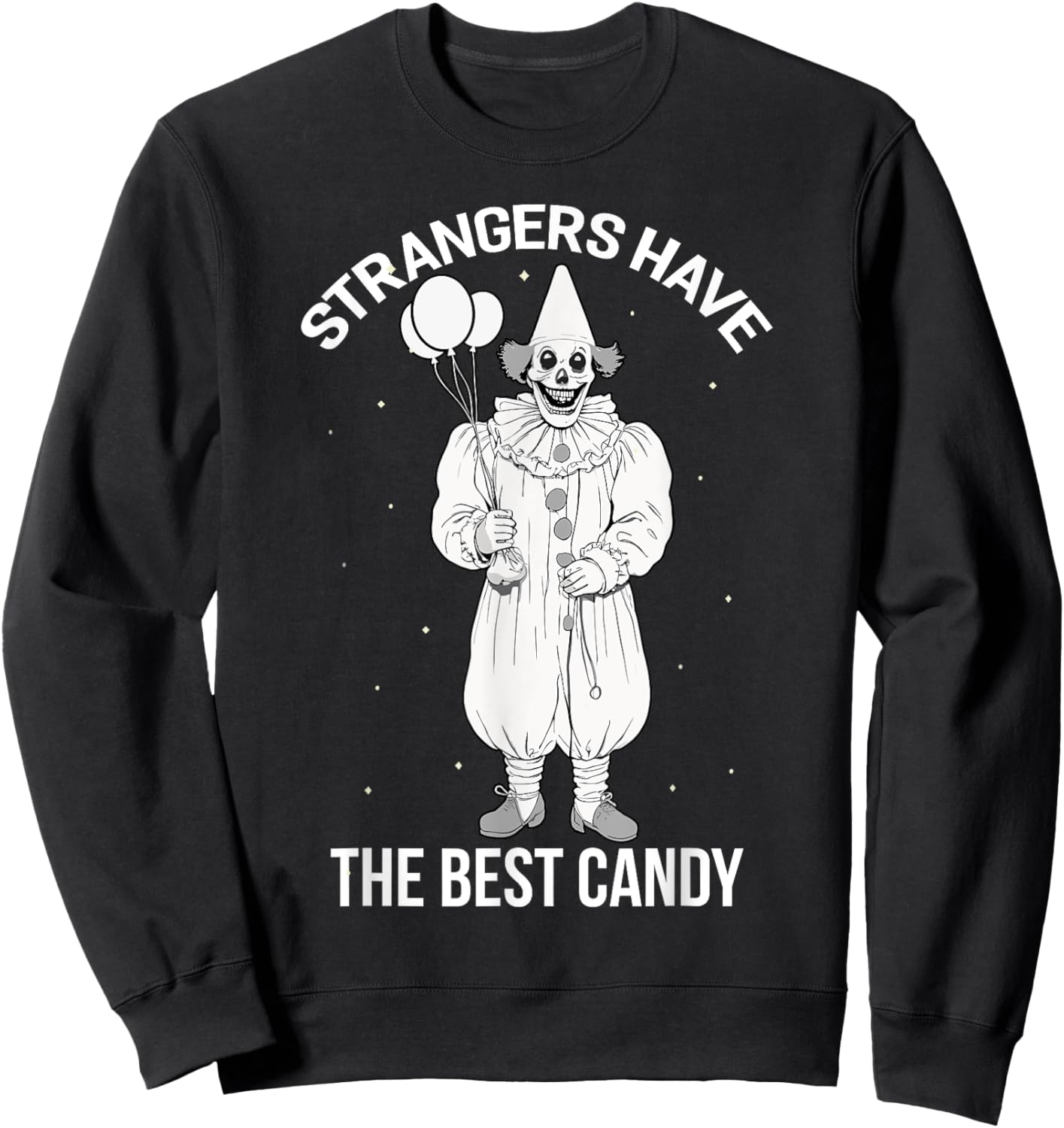 Strangers Have the Best Candy Creepy Clown Halloween Sweatshirt - Sweatshirt | Black