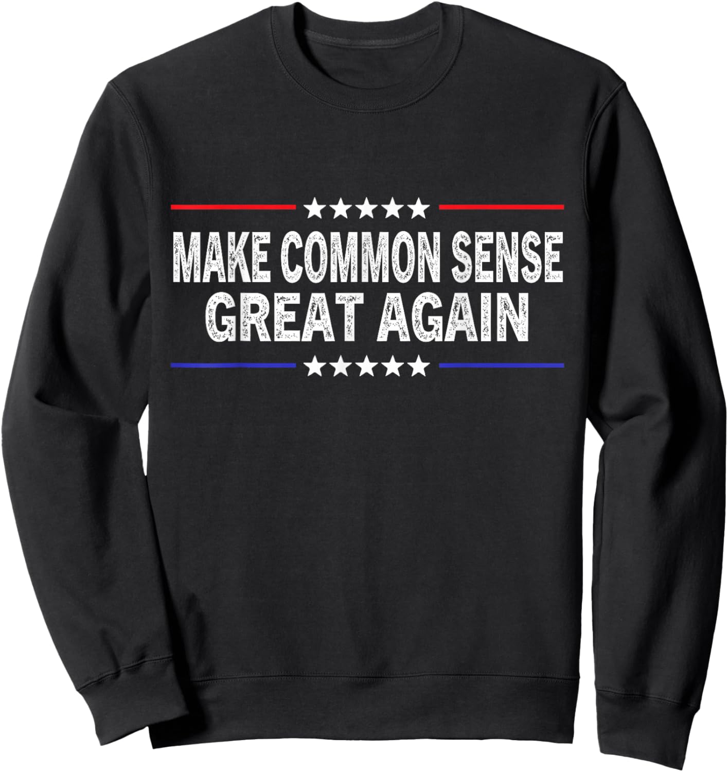 Make Common Sense Great Again Funny Common Sense Sweatshirt - Sweatshirt | Black