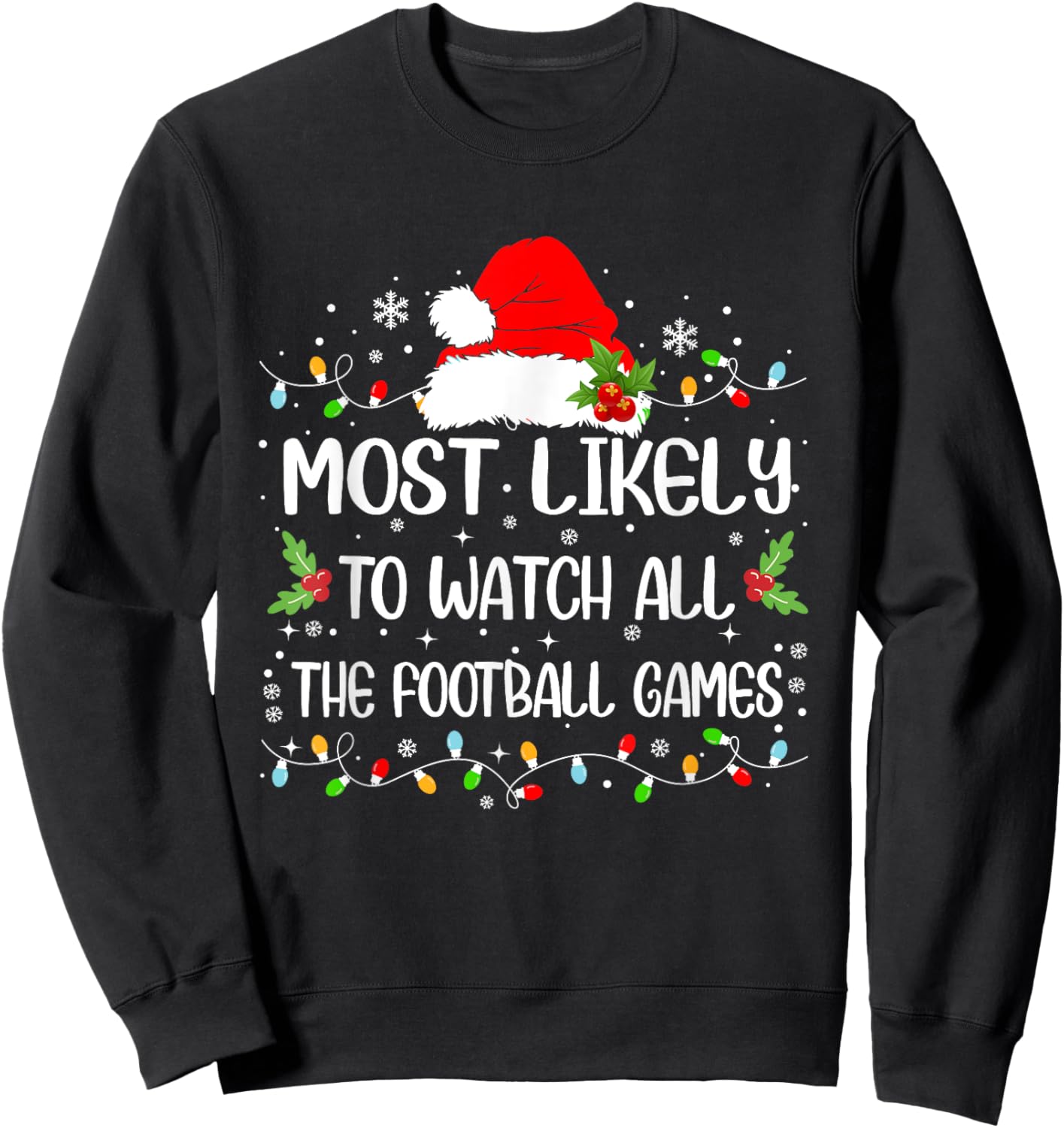 Funny Most Likely To Watch All The Football Games Christmas Sweatshirt - Sweatshirt | Black