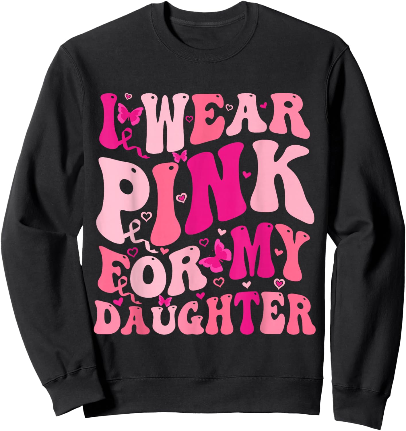 I Wear Pink For My Daughter Groovy Breast Cancer Awareness Sweatshirt - Sweatshirt | Black