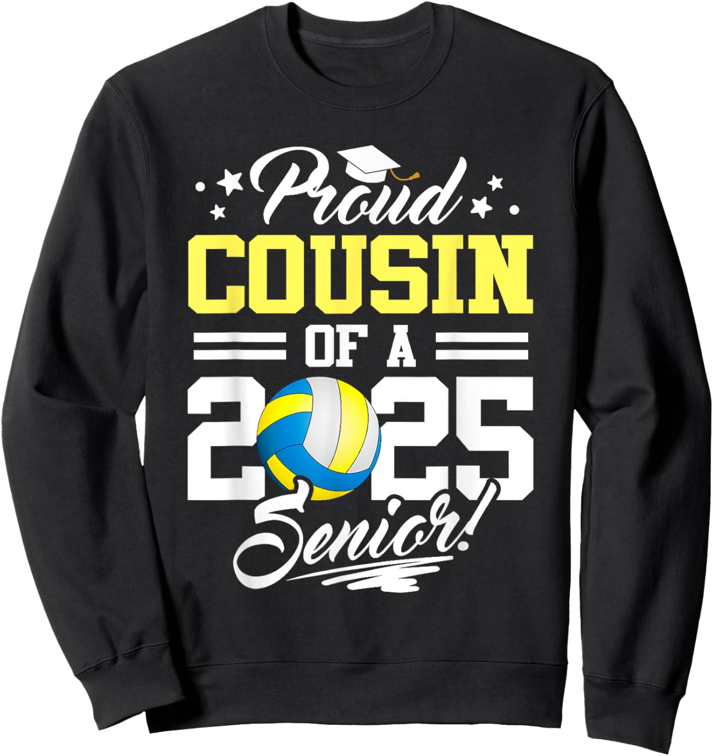 Proud Cousin Of A 2025 Senior Volleyball Graduation Sweatshirt - Sweatshirt | Black