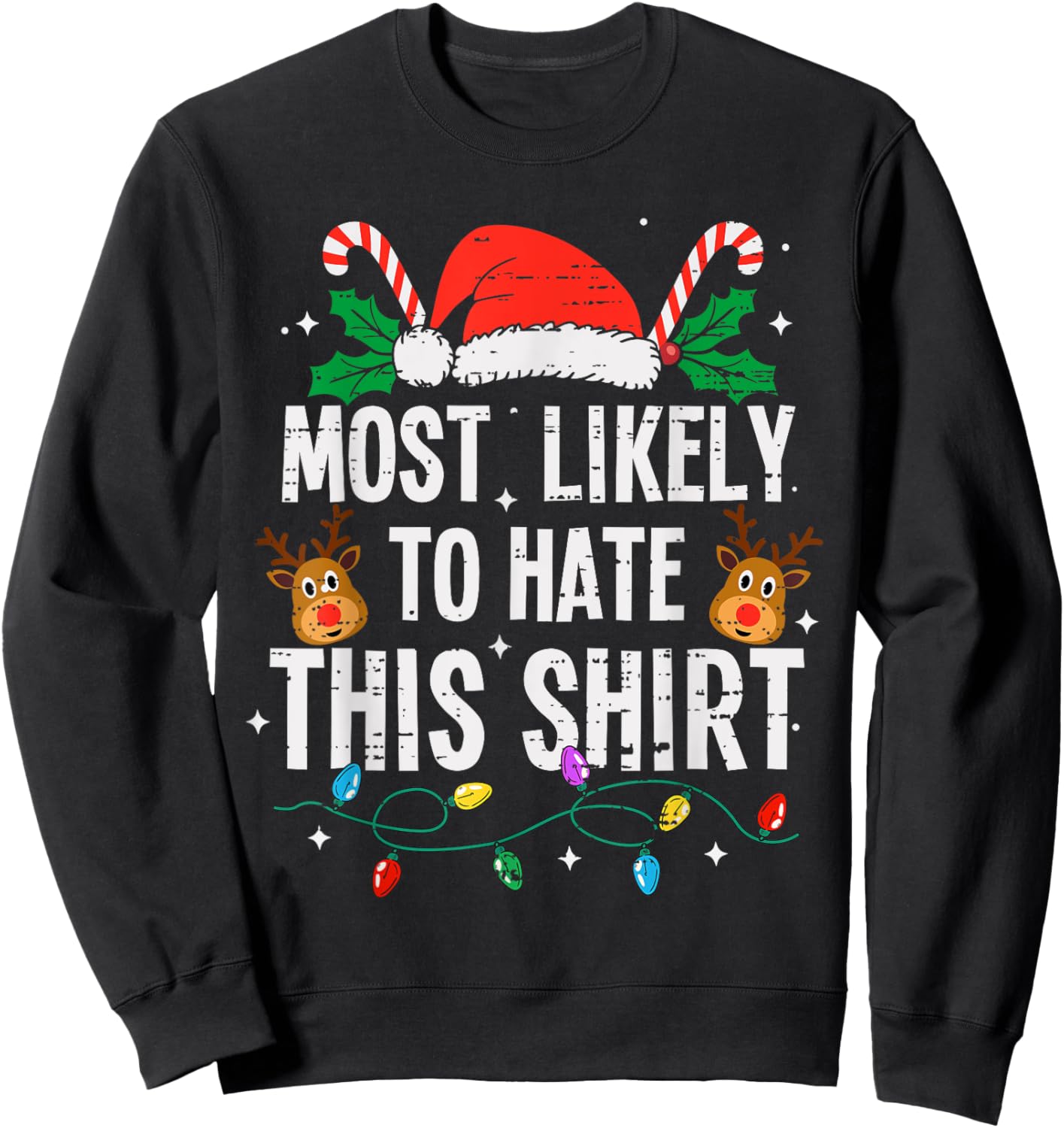 Most Likely To Hate This Shirt Christmas Funny Xmas Sweatshirt - Sweatshirt | Black