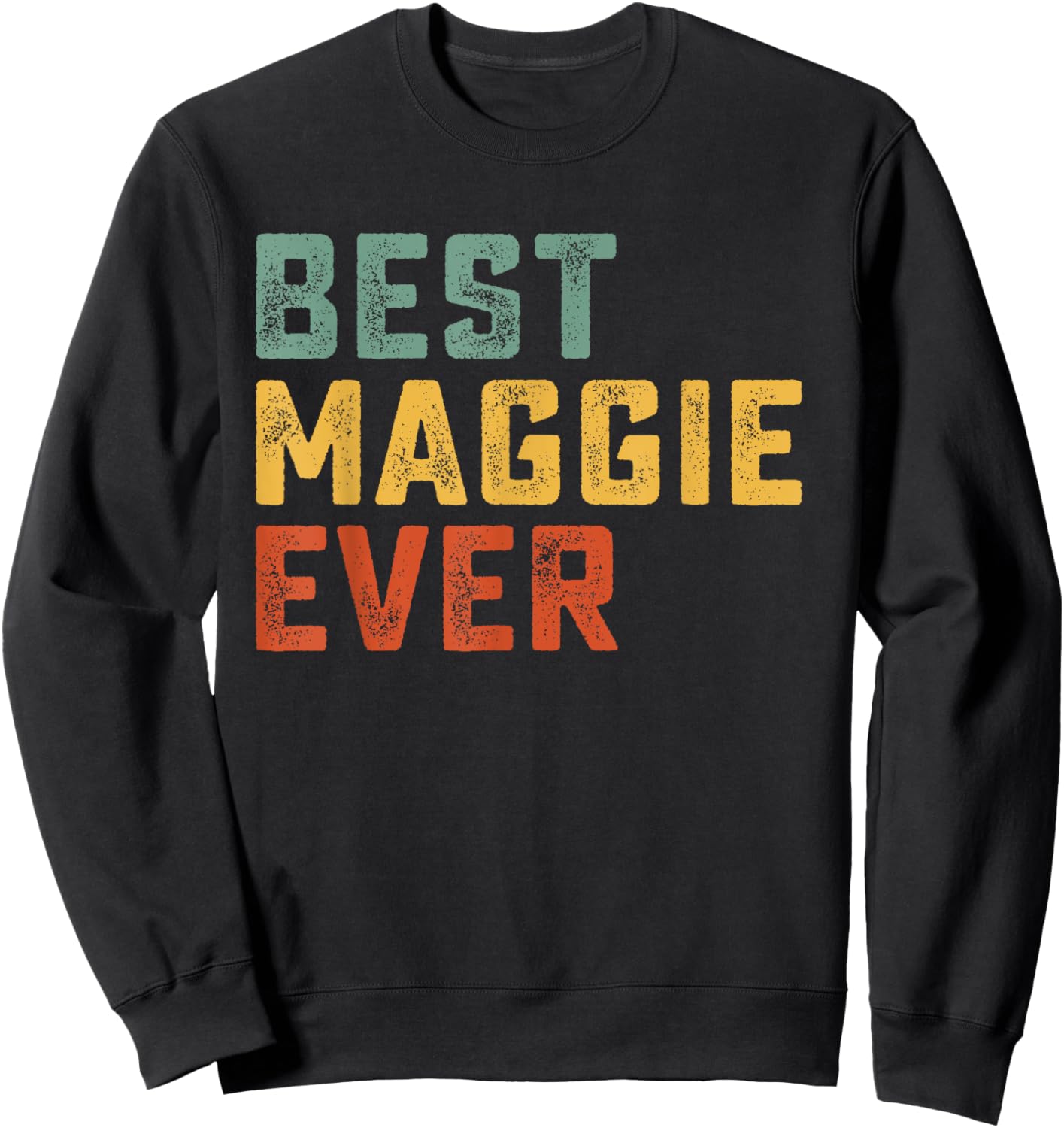 Best Maggie Ever Retro Personalized First Name Maggie Sweatshirt - Sweatshirt | Black