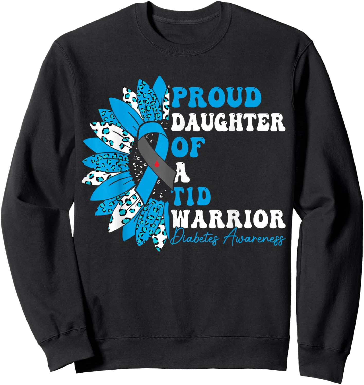 Proud Daughter Of A T1D Warrior Type 1 Diabetes Awareness Sweatshirt - Sweatshirt | Black