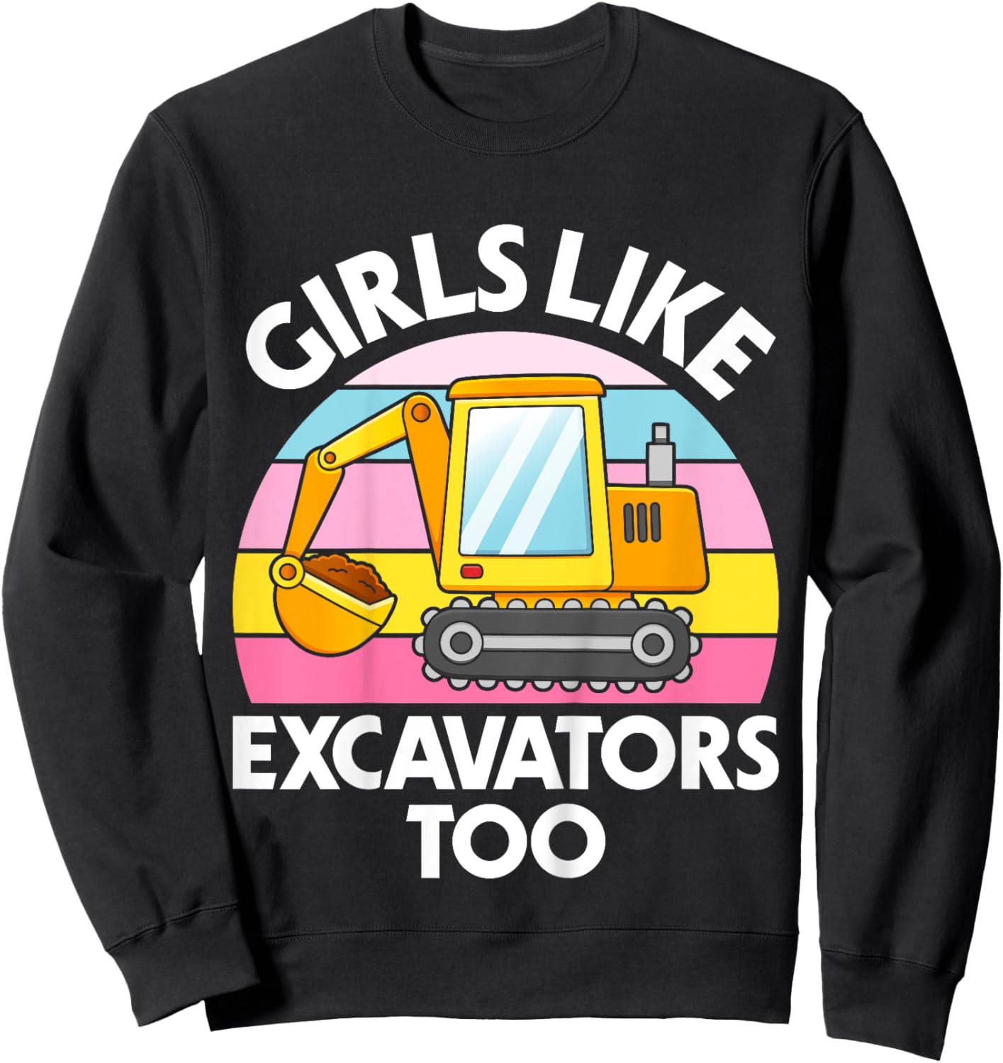 Kids Excavator Girls Funny Toddler Girls Like Excavators Sweatshirt - Sweatshirt | Black