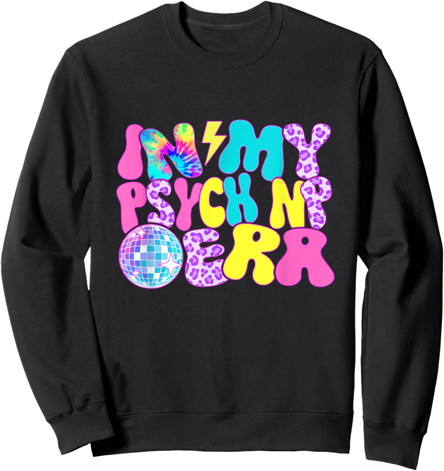 Disco Tie Dye In My Psych NP Era Sweatshirt - Sweatshirt | Black