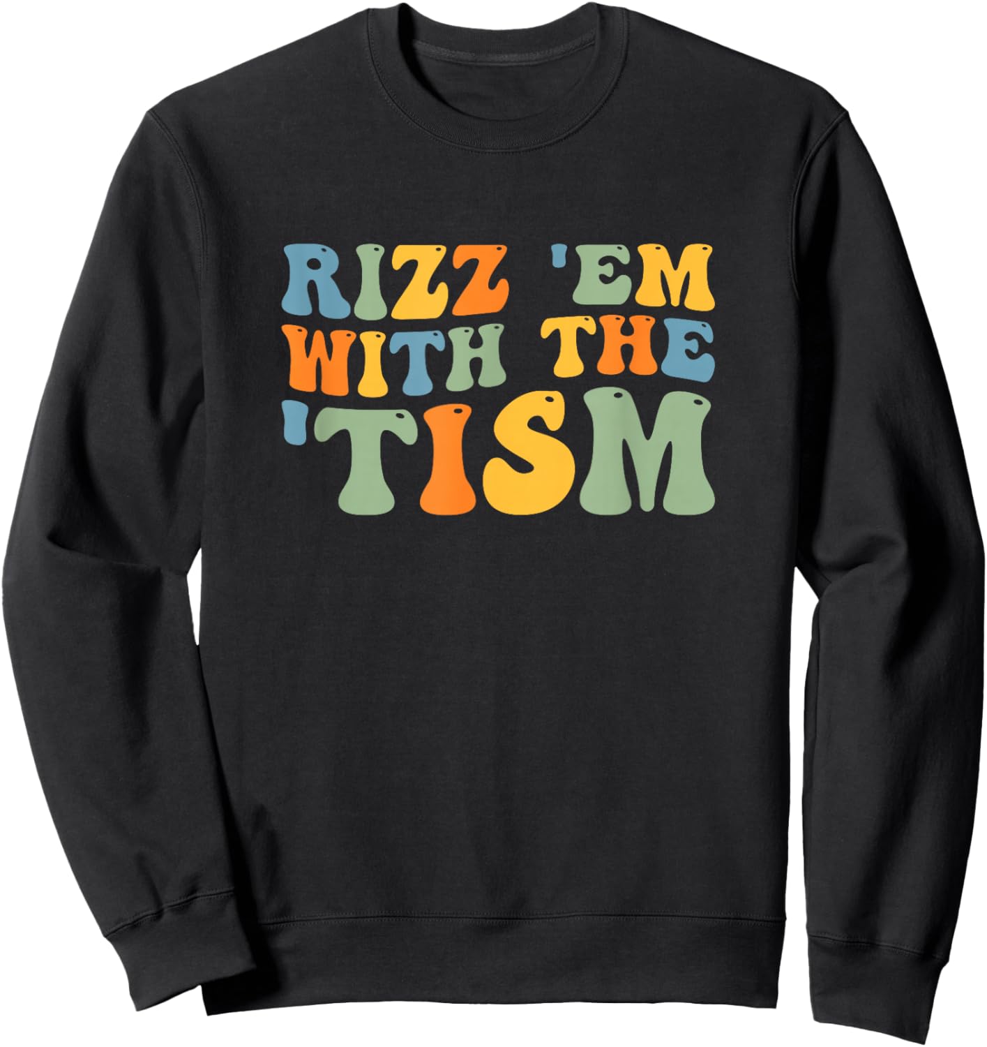 Rizz Em with The Tism Special Education Autism Awareness Sweatshirt - Sweatshirt | Black