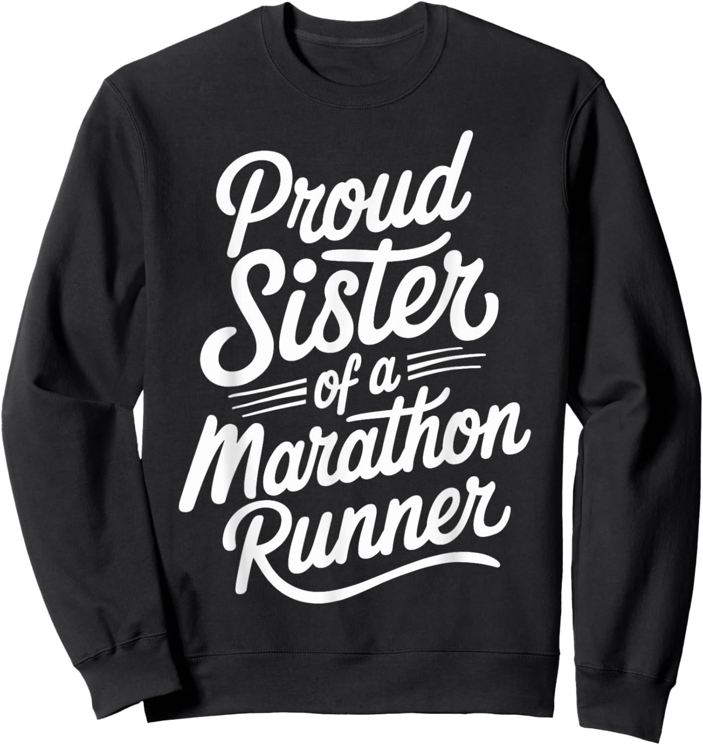 Proud Sister of a Marathon Runner Design for Runners Sweatshirt - Sweatshirt | Black
