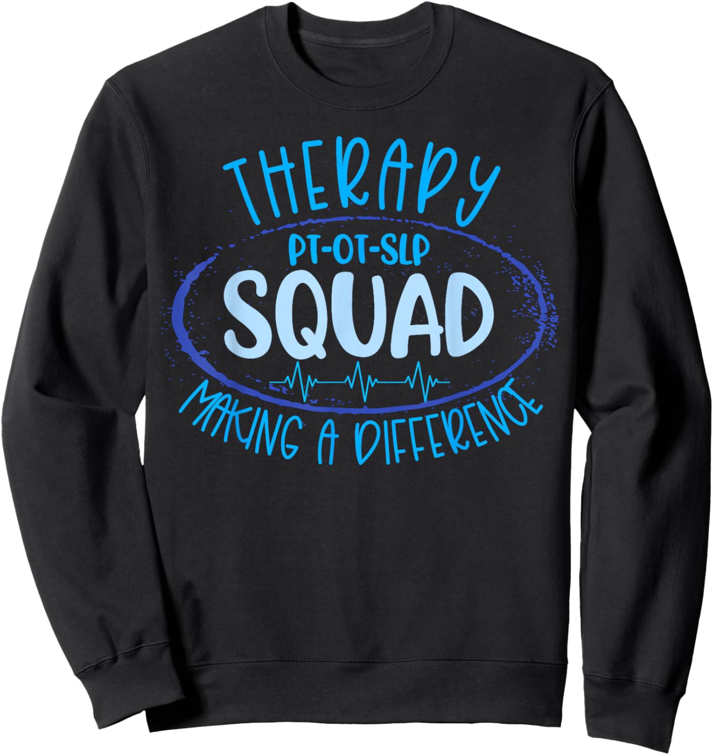 Therapy Squad PT OT SLP Rehab Week Making A Difference Sweatshirt - Sweatshirt | Black