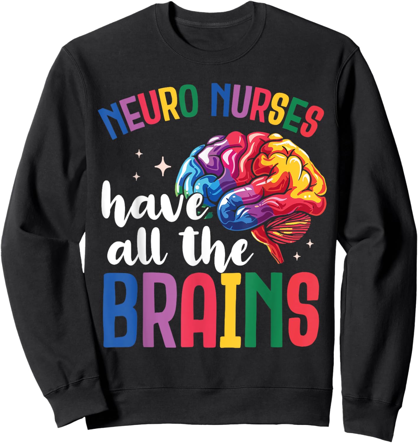 Funny Neuro Nurse - Nurse Day Appreciation Week Sweatshirt - Sweatshirt | Black