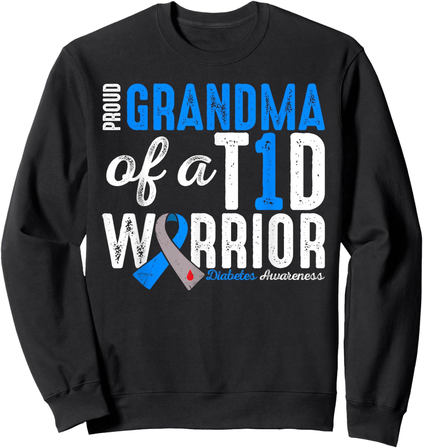 Proud Grandma Of A T1D Warrior Type 1 Diabetes Awareness Sweatshirt - Sweatshirt | Black