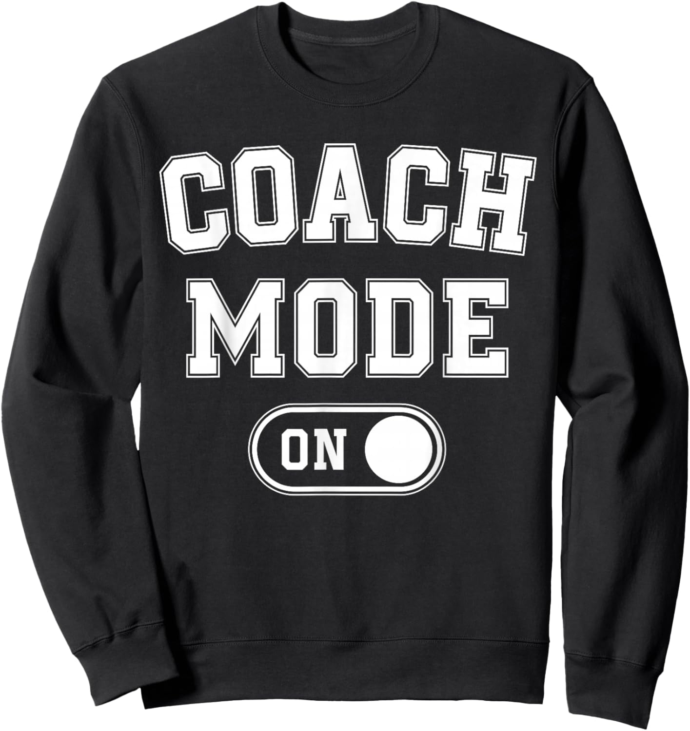 Coach Mode On Funny Team Leader Gift Trainer Dad Grandpa Sweatshirt - Sweatshirt | Black