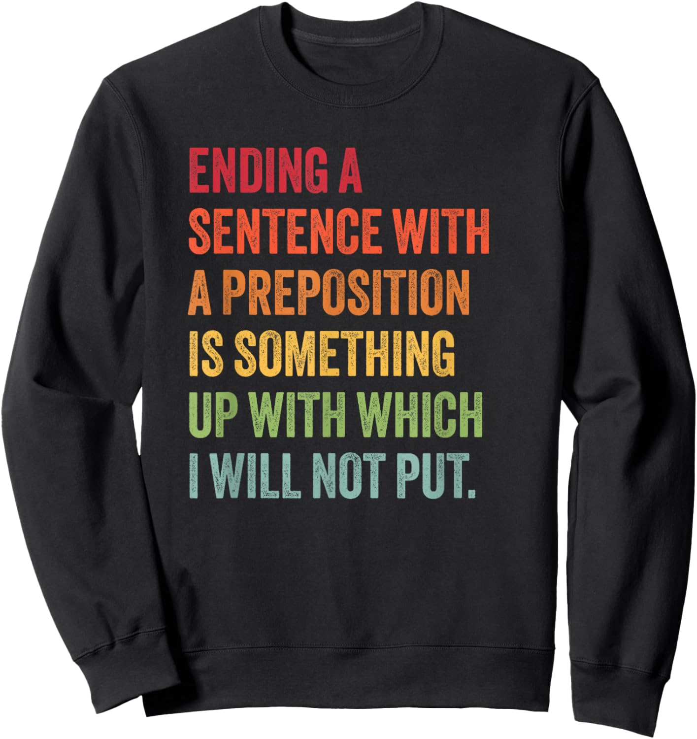 Funny Preposition Quote for English Teacher or Grammar Nerd Sweatshirt - Sweatshirt | Black