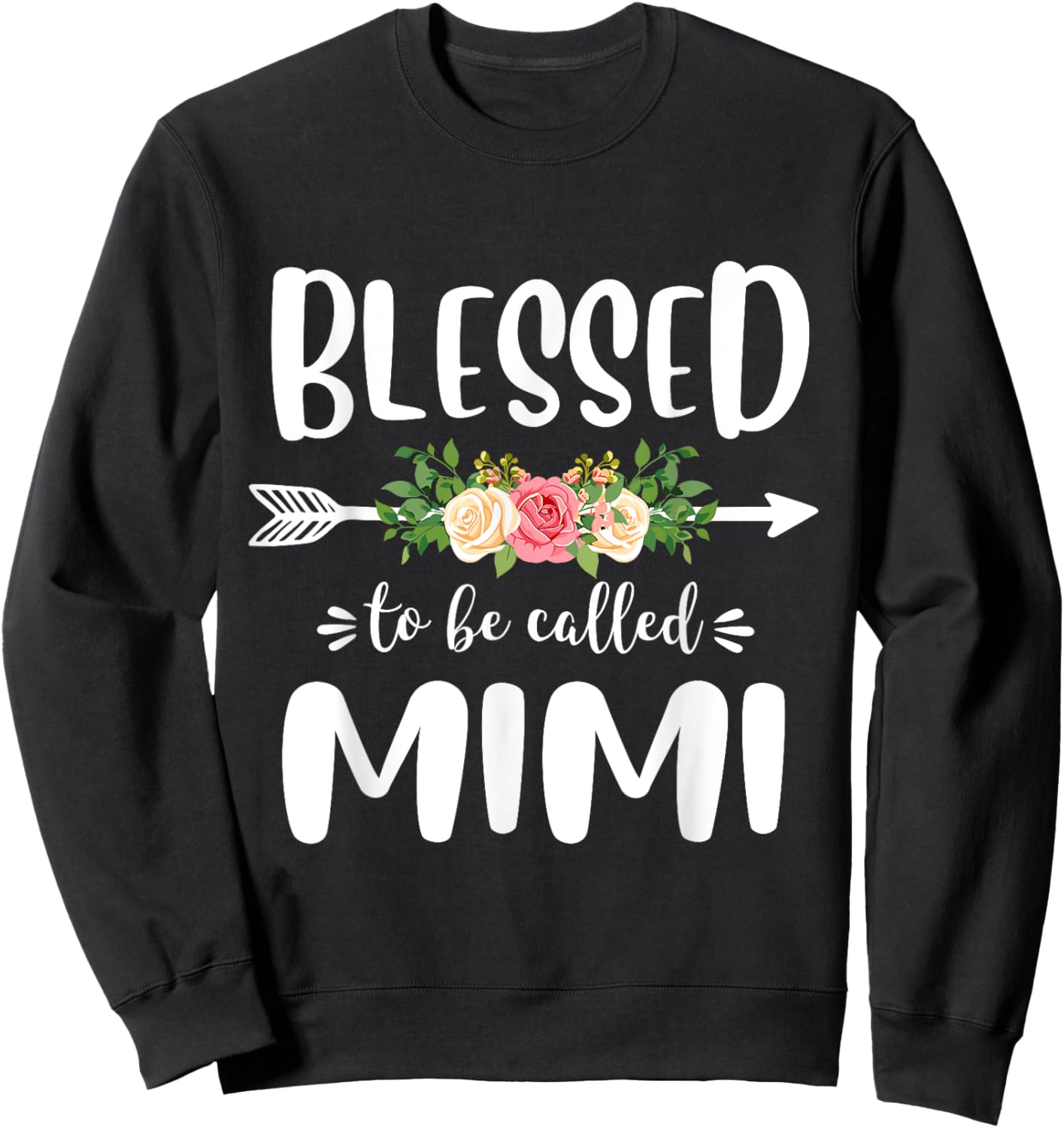 Blessed to be called Mimi Floral Arrow Design Mothers Day Sweatshirt - Sweatshirt | Black