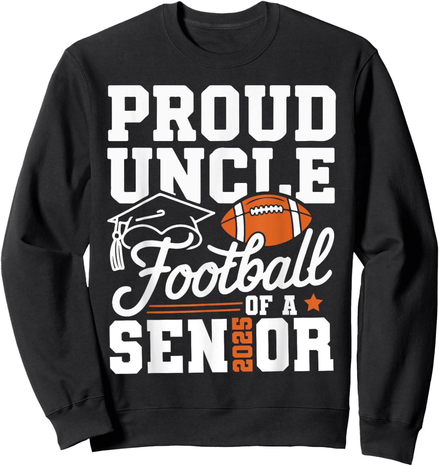 Proud Uncle Of Football Of A Senior 2025 Graduate Sport Love Sweatshirt - Sweatshirt | Black
