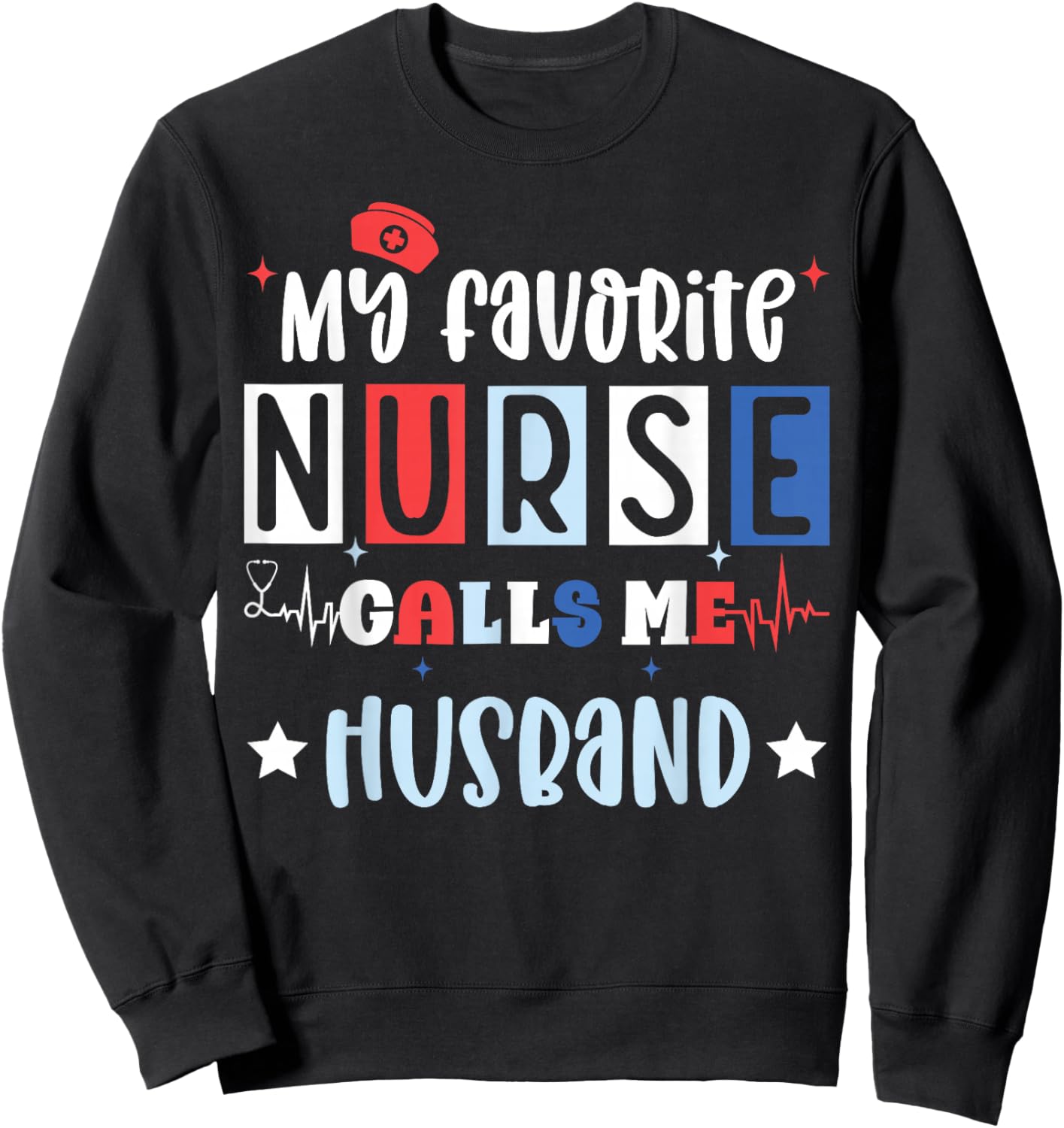 My favorite nurse calls me husband, registered nurse wife Sweatshirt - Sweatshirt | Black