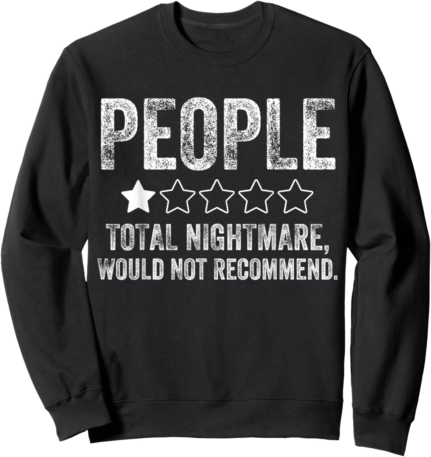 Funny People, One Star Total Nightmare Would Not Recommend Sweatshirt - Sweatshirt | Black
