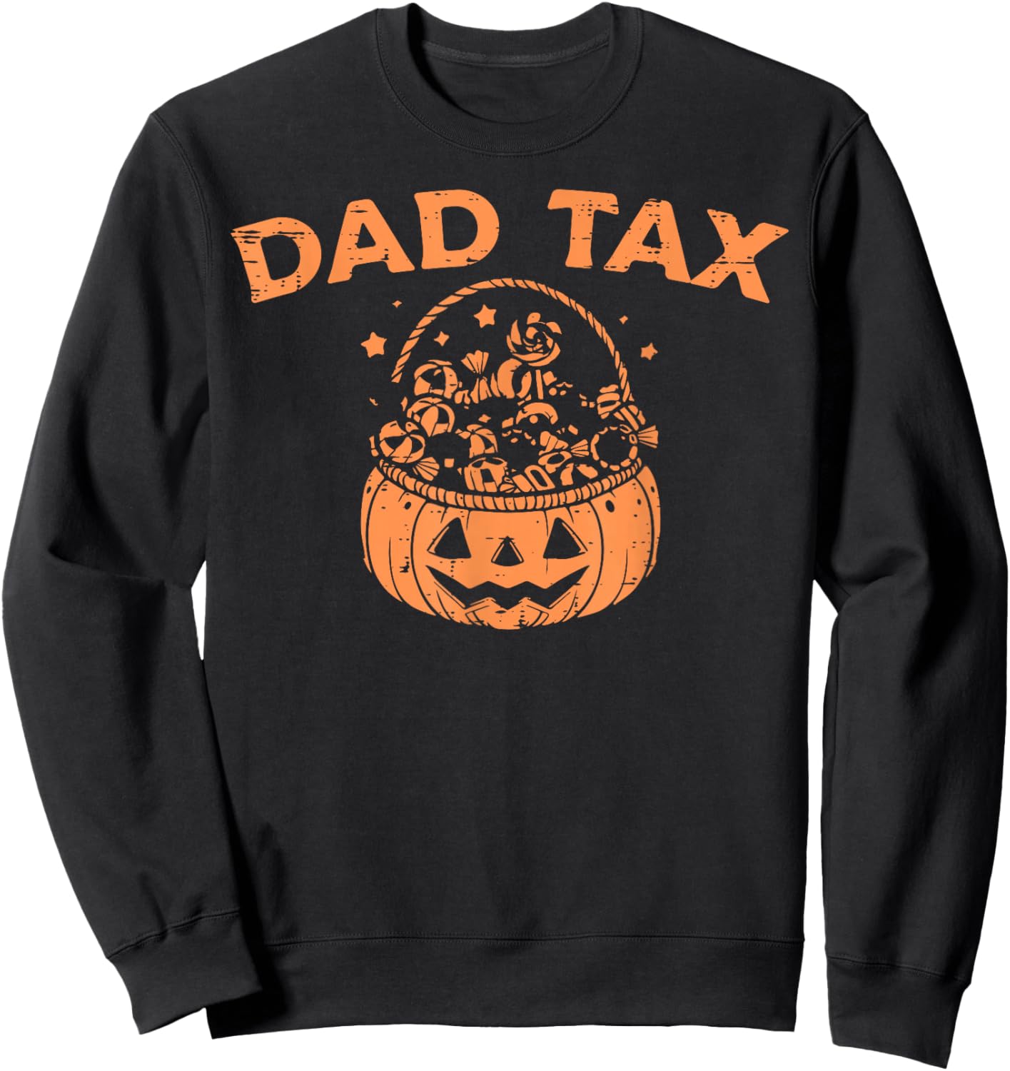 Dad Tax Funny Pumpkin Candy Halloween Father Men Sweatshirt - Sweatshirt | Black