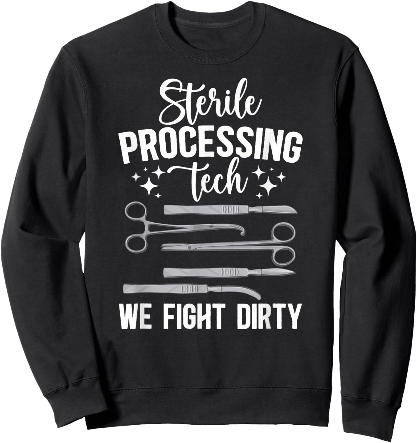 Sterile Processing Techs We Fight Dirty SPD Tech Sweatshirt - Sweatshirt | Black