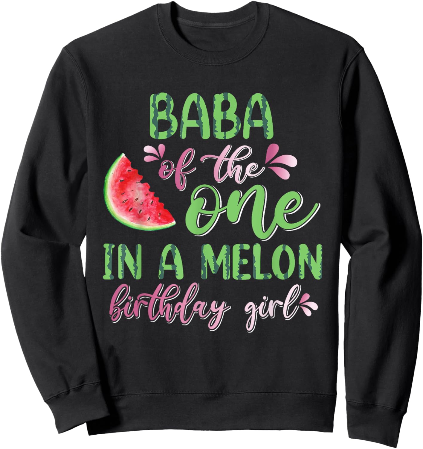 Baba Of The One In A Melon Birthday Girl Sweatshirt - Sweatshirt | Black