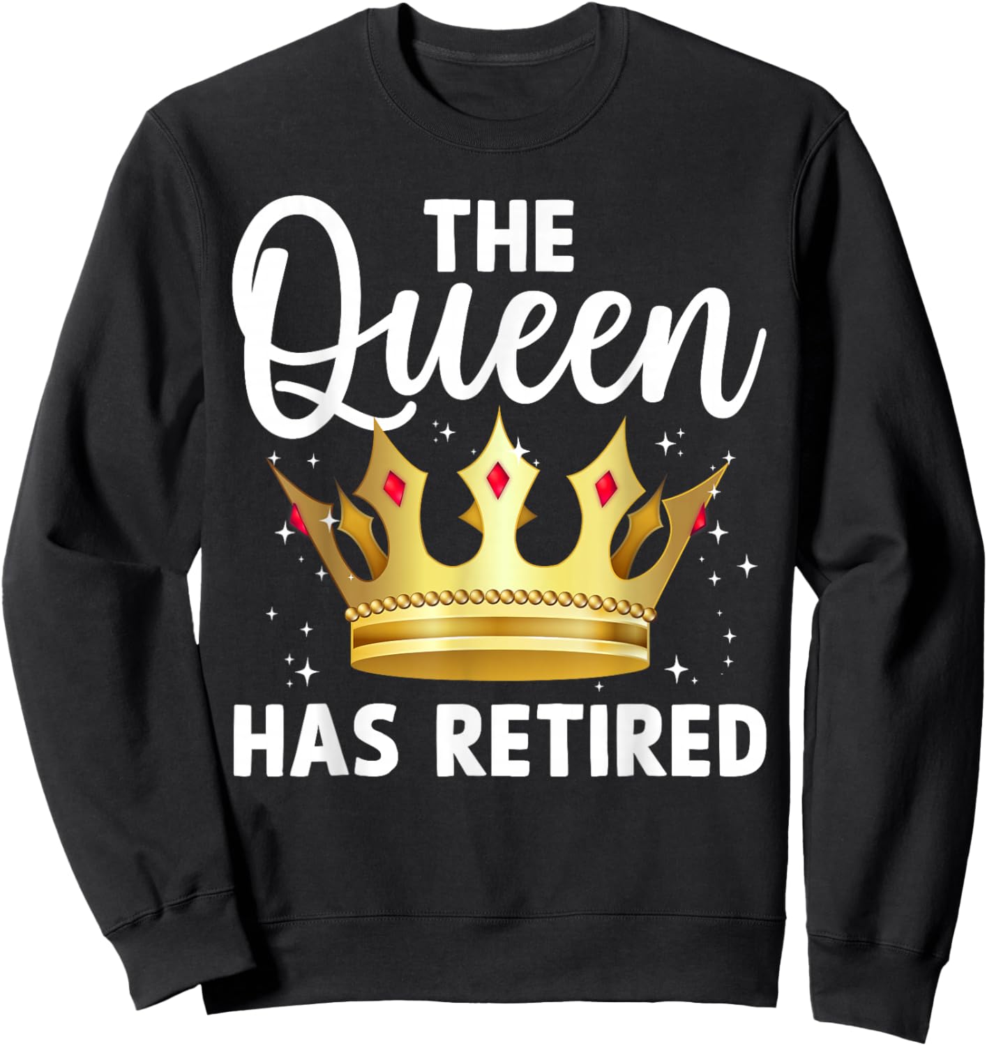 Unique Queen Has Retired Design Grandma Retirement Sweatshirt - Sweatshirt | Black