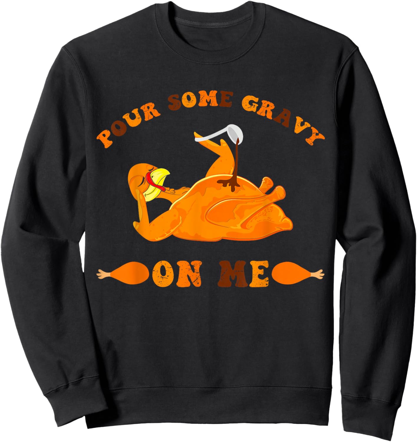 Pour Some Gravy on Me Food Happy Thanksgiving Men and women Sweatshirt - Sweatshirt | Black
