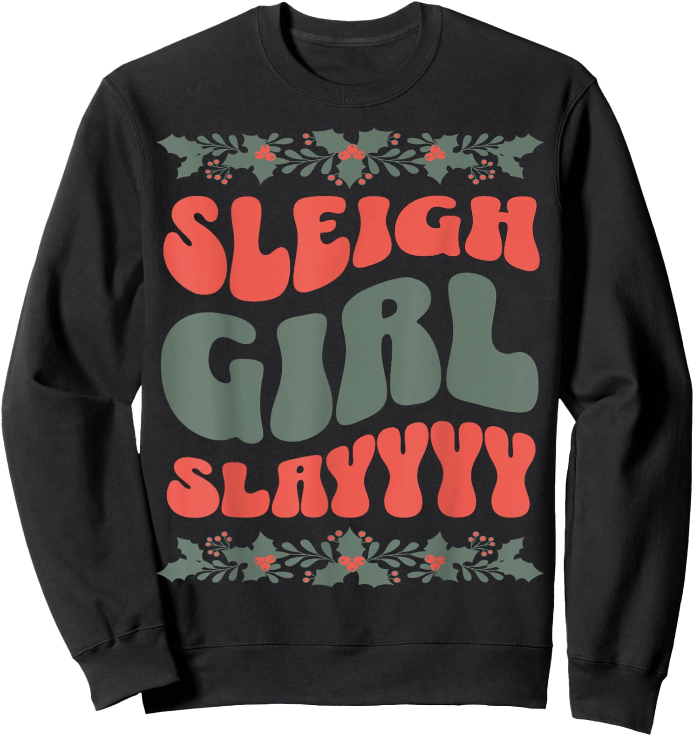 Funny Christmas Slay Girl Slayyy Sweatshirt - Sweatshirt | Black