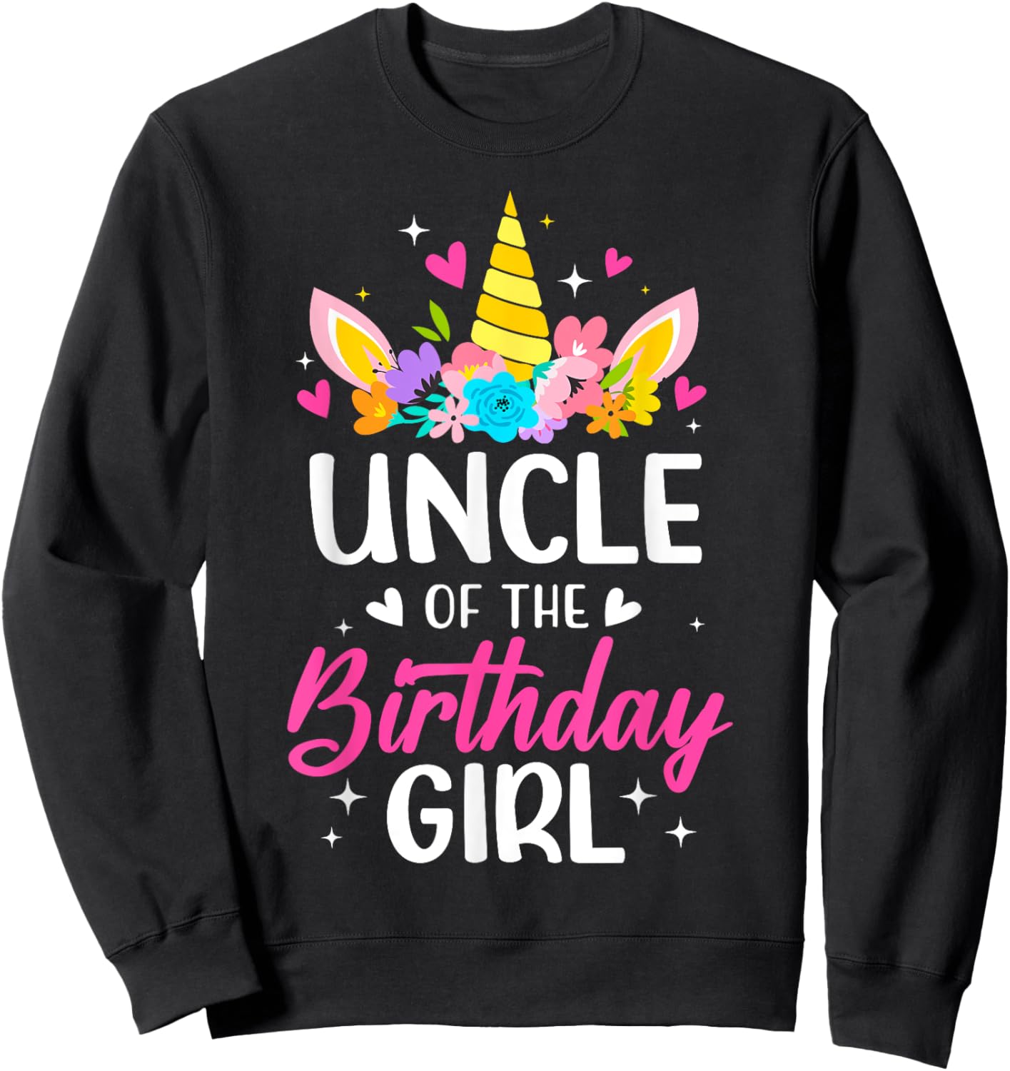 Uncle Of The Birthday Girl Unicorn Bday Party Family Sweatshirt - Sweatshirt | Black
