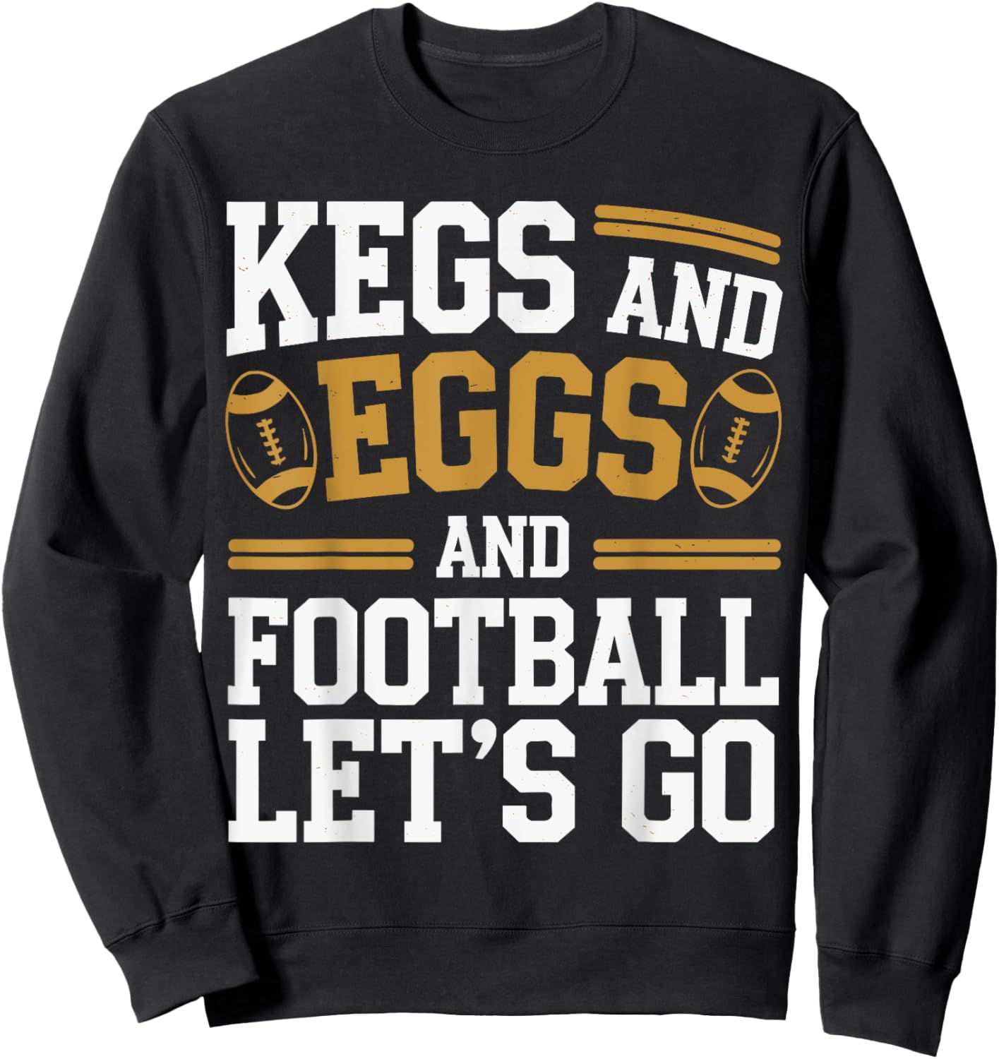 Kegs And Eggs And Football I Let Kegs And Eggs Funny Outfit Sweatshirt - Sweatshirt | Black