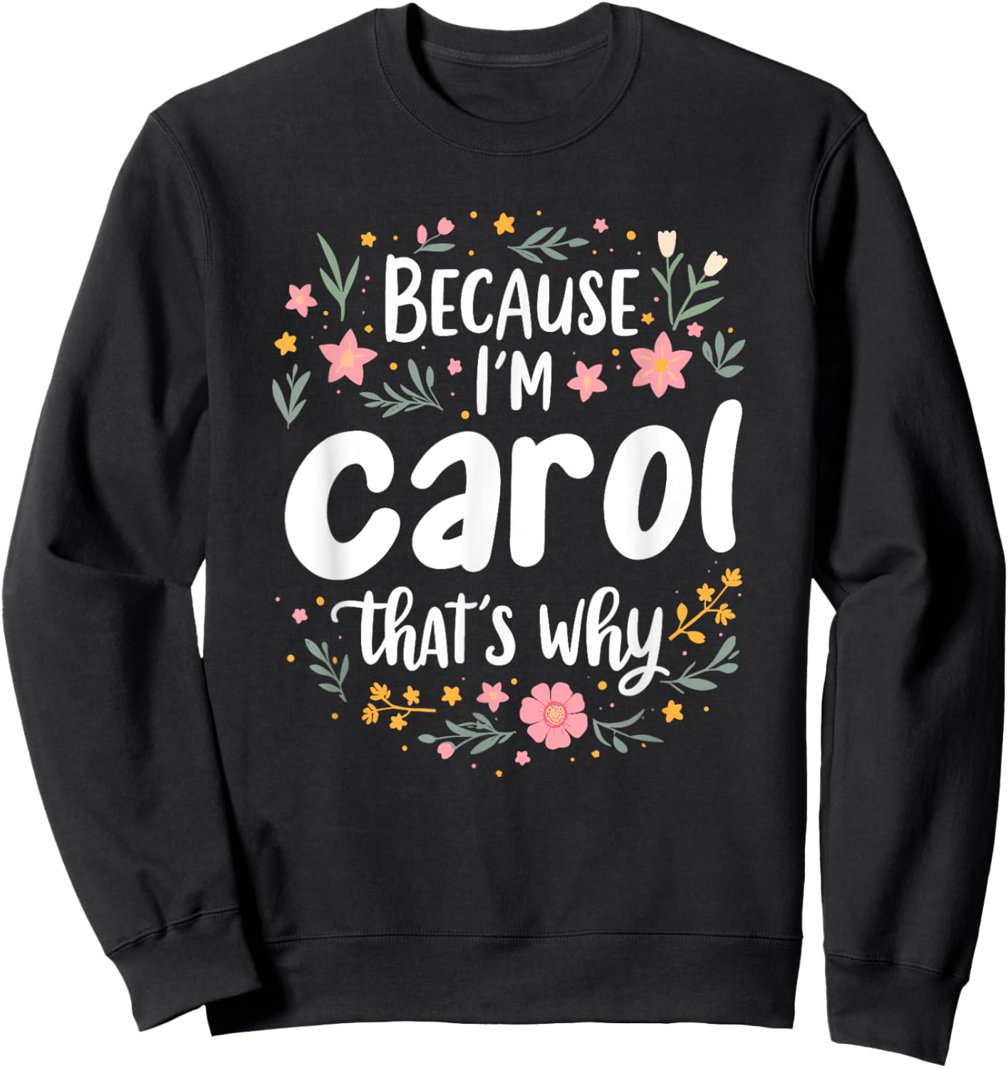 Women Because I'm Carol That's Why Woman Sweatshirt - Sweatshirt | Black