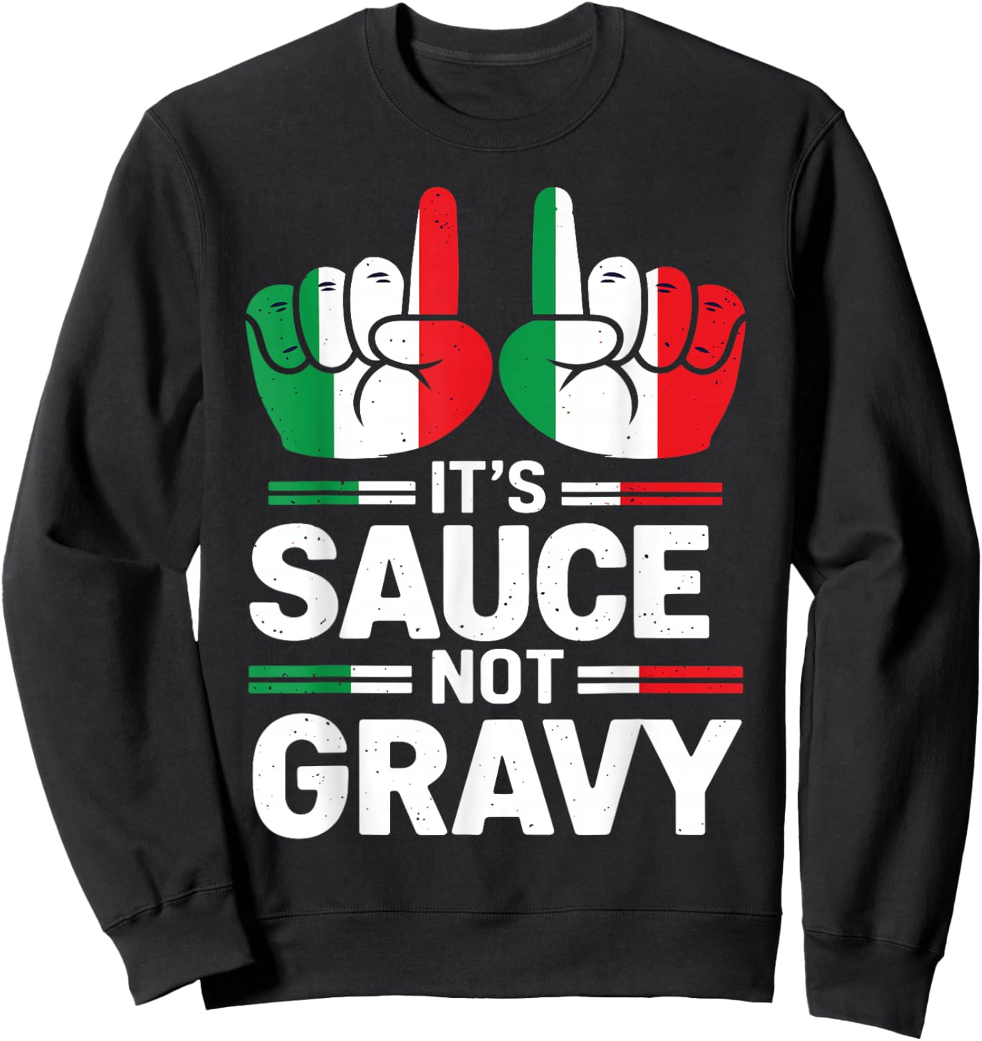 It's Sauce Not Gravy Funny Italian Themed Sayings Sweatshirt - Sweatshirt | Black