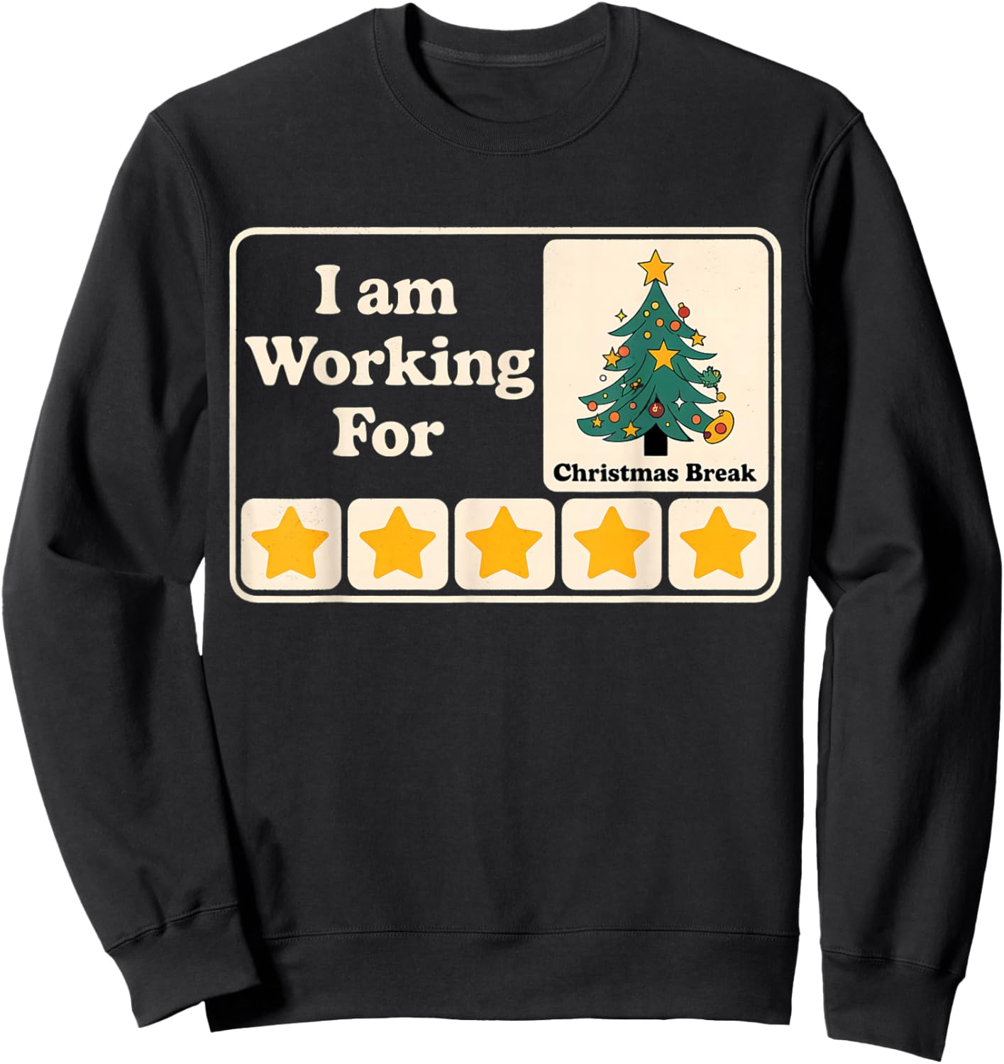 I Am Working For Christmas Break Sweatshirt - Sweatshirt | Black