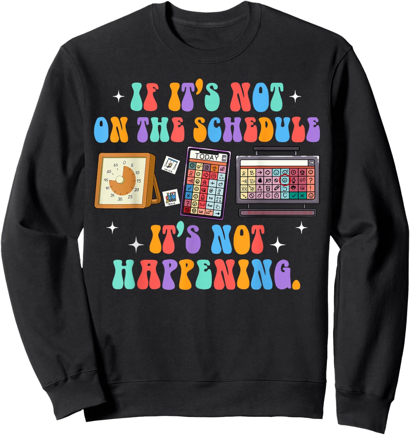 ABA Autism If It's Not On The Schedule It's Not Happening Sweatshirt - Sweatshirt | Black
