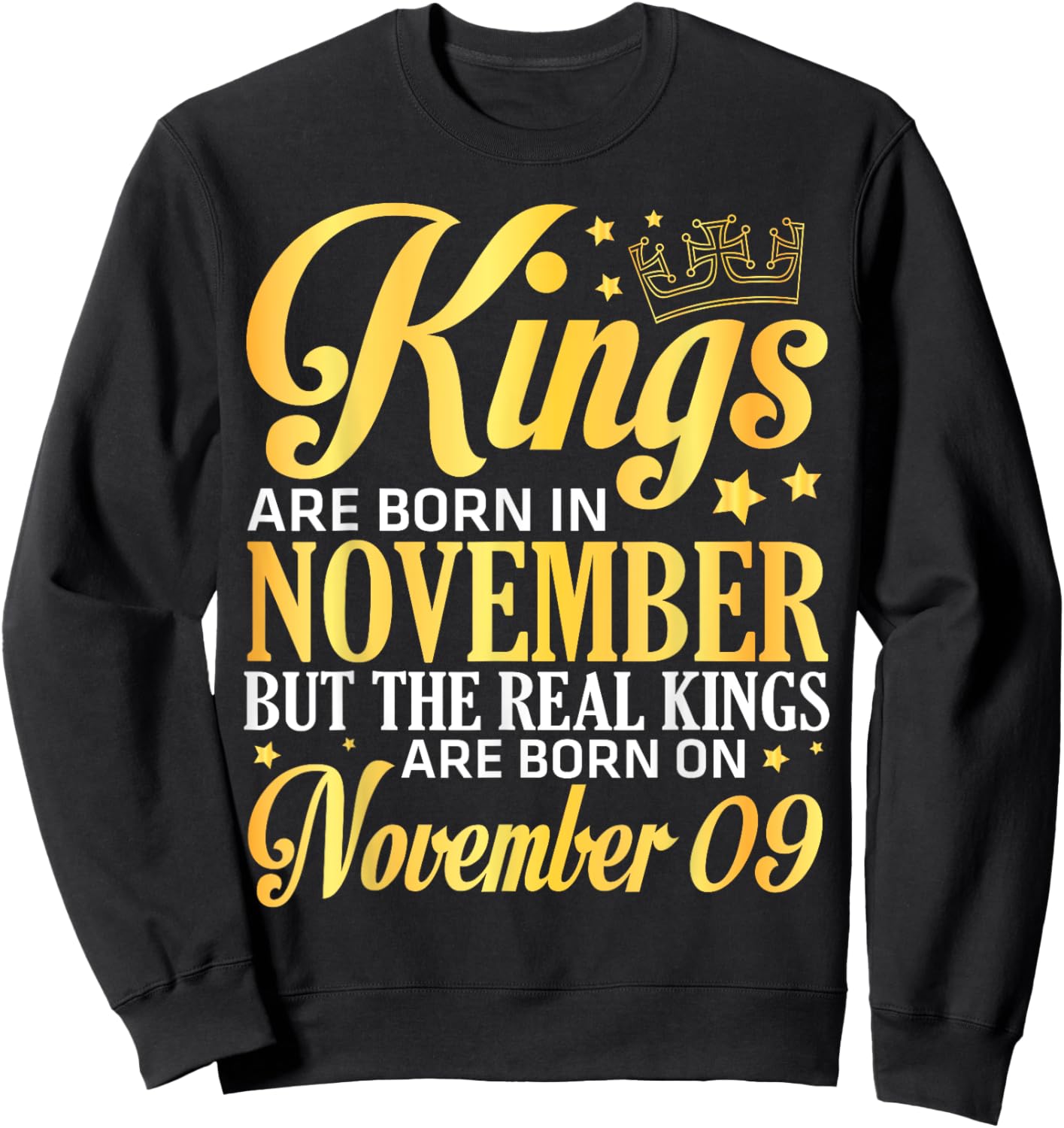 Kings Are Born In Nov The Real Kings Are Born On November 09 Sweatshirt - Sweatshirt | Black