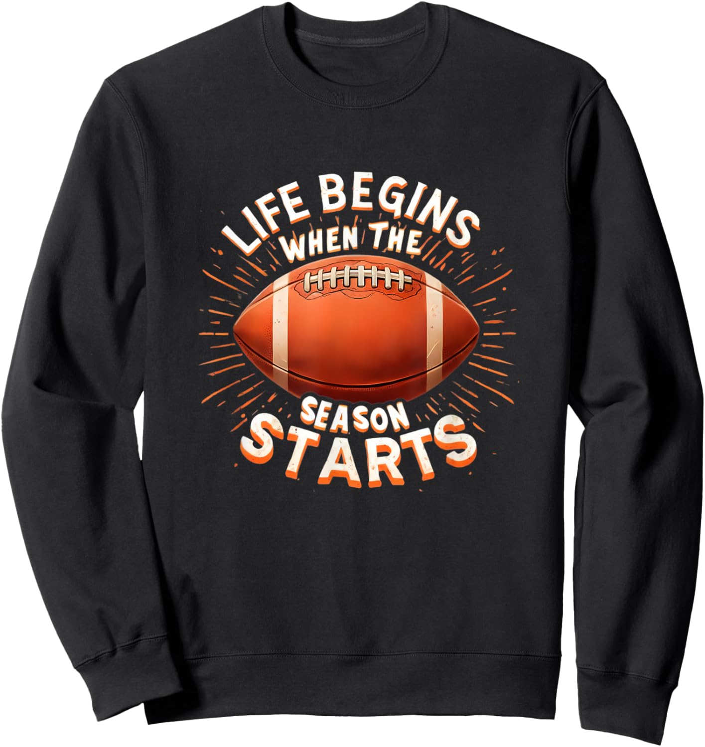 Life Begins When Football Season Starts Fan Lover Supporter Sweatshirt - Sweatshirt | Black