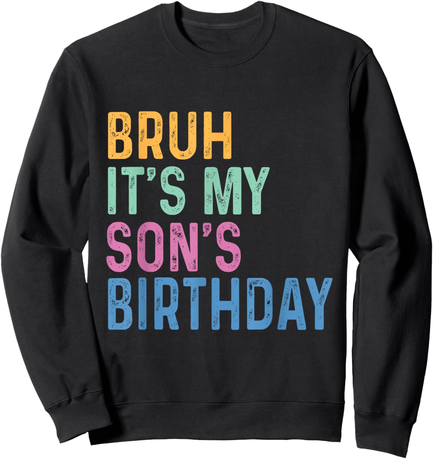 Bruh It's My Son's Birthday Funny Son Sweatshirt - Sweatshirt | Black