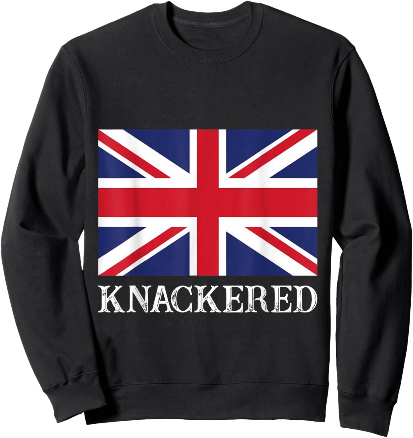 Knackered England Union Jack Flag UK British Slang Sweatshirt - Sweatshirt | Black