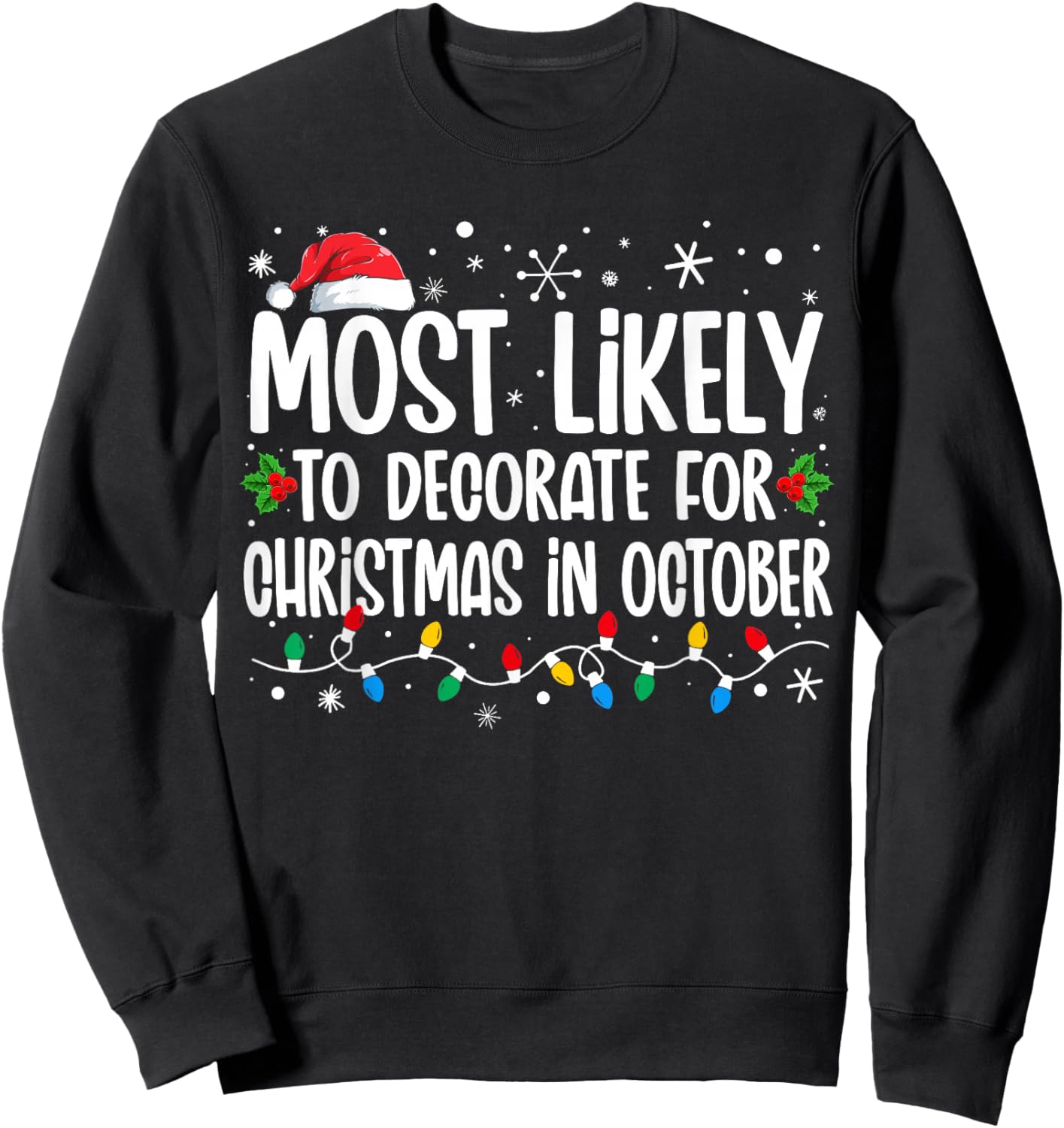 Most Likely To Decorate For Christmas In October Family Xmas Sweatshirt - Sweatshirt | Black