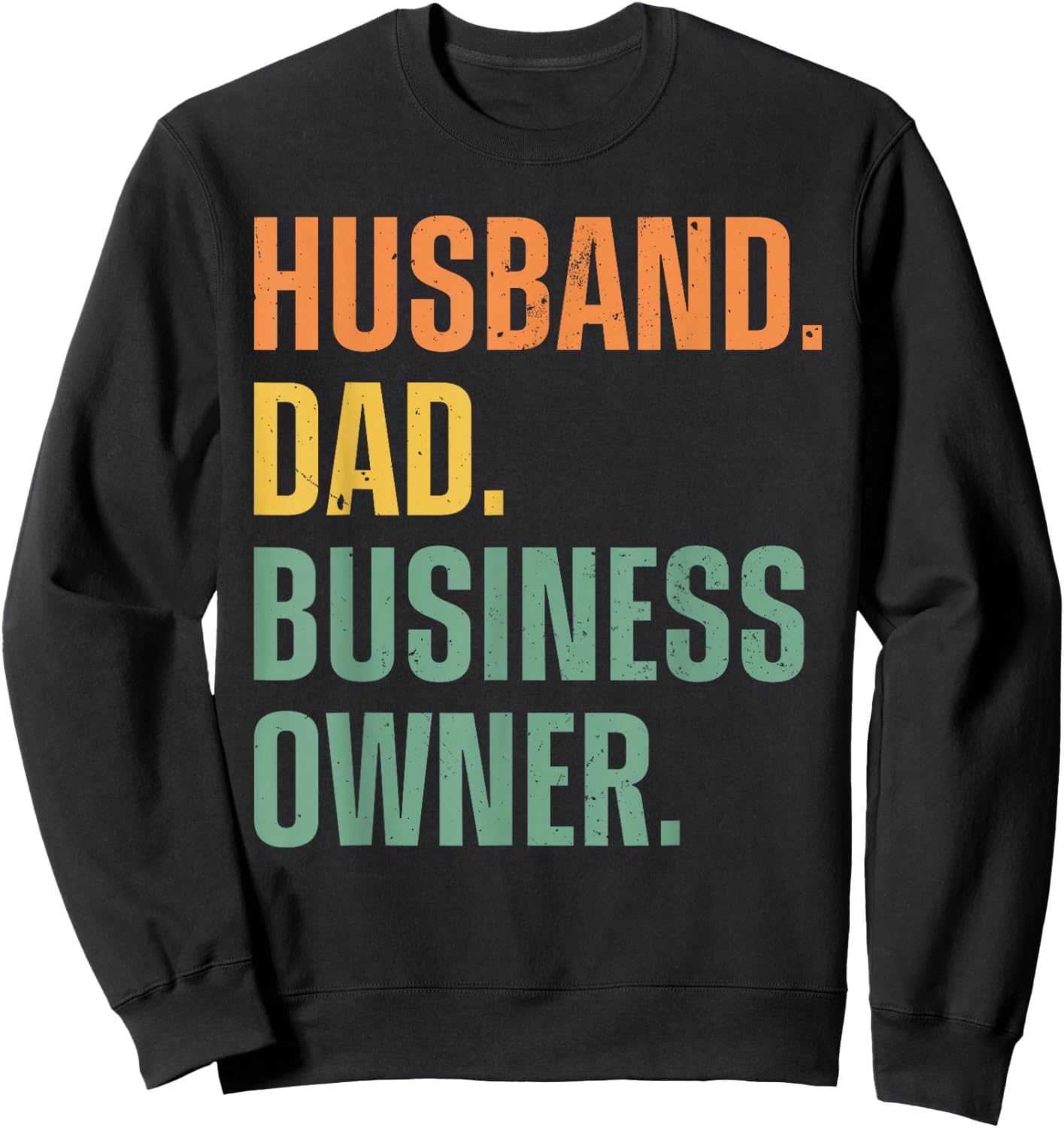 Best Business Owner Art For Husband Dad Small Business Owner Sweatshirt - Sweatshirt | Black