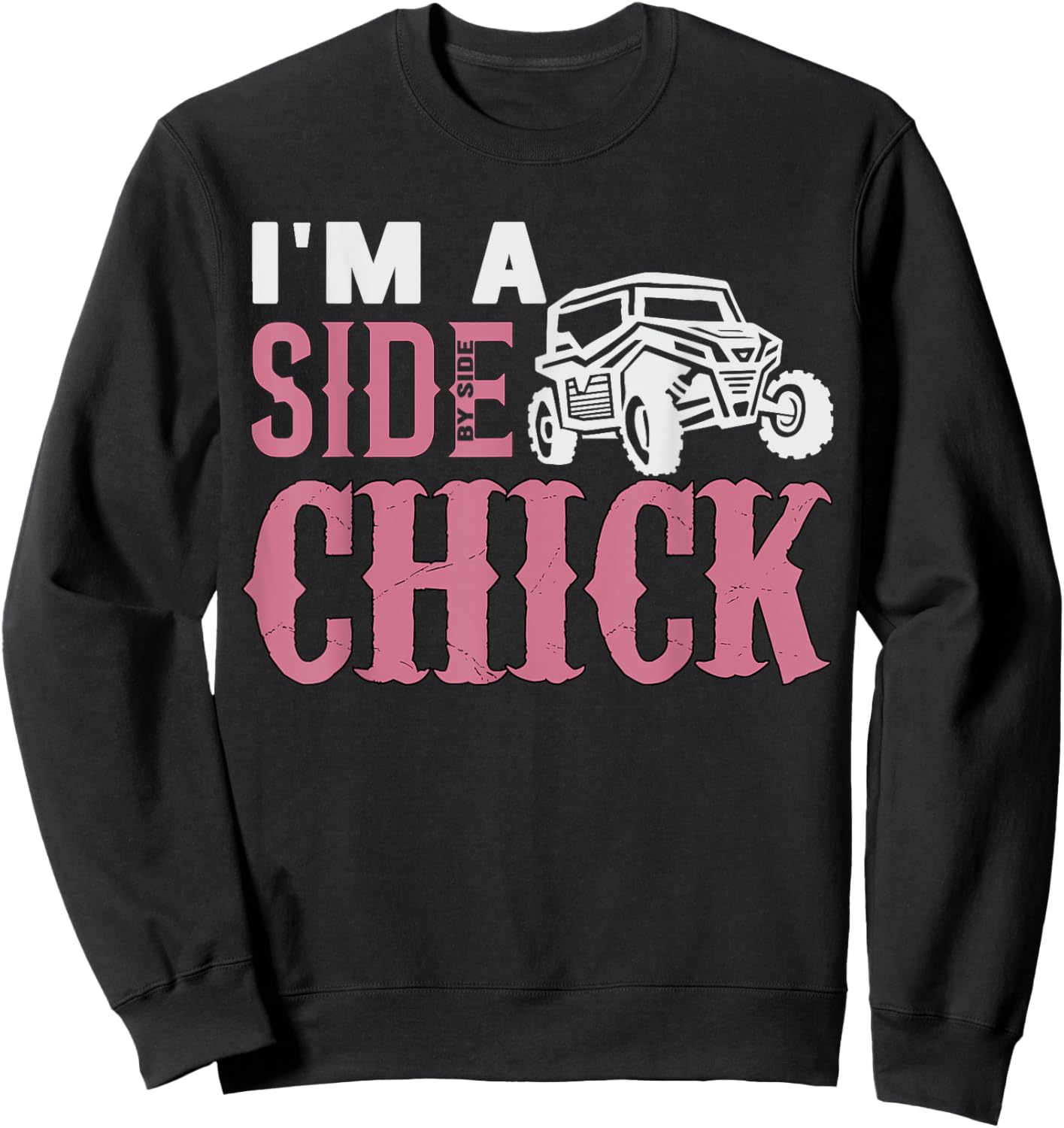 SXS UTV I'm A Side Chick Funny Pink Mudding Off-roading Sweatshirt - Sweatshirt | Black