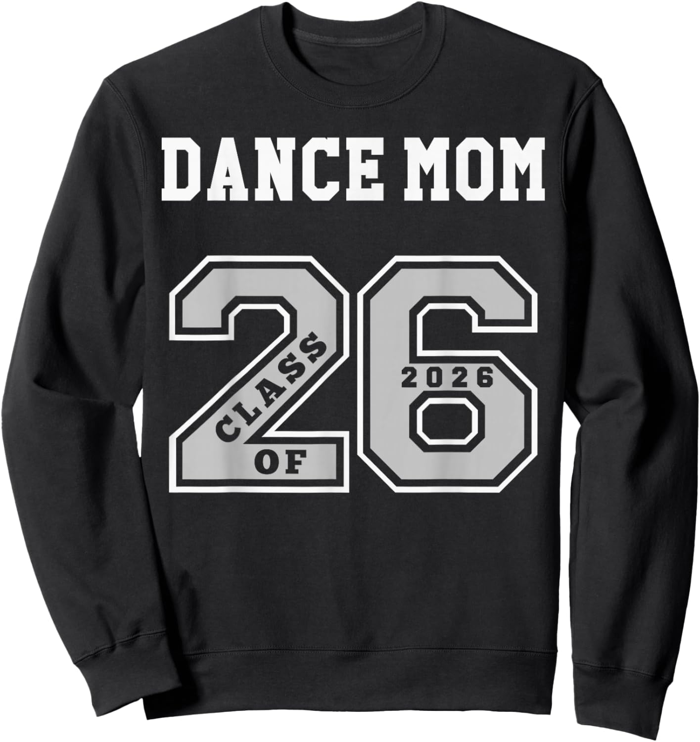 Dance Mom Class of 2026 - Dance Mom 26 Swag Class of 26 Sweatshirt - Sweatshirt | Black