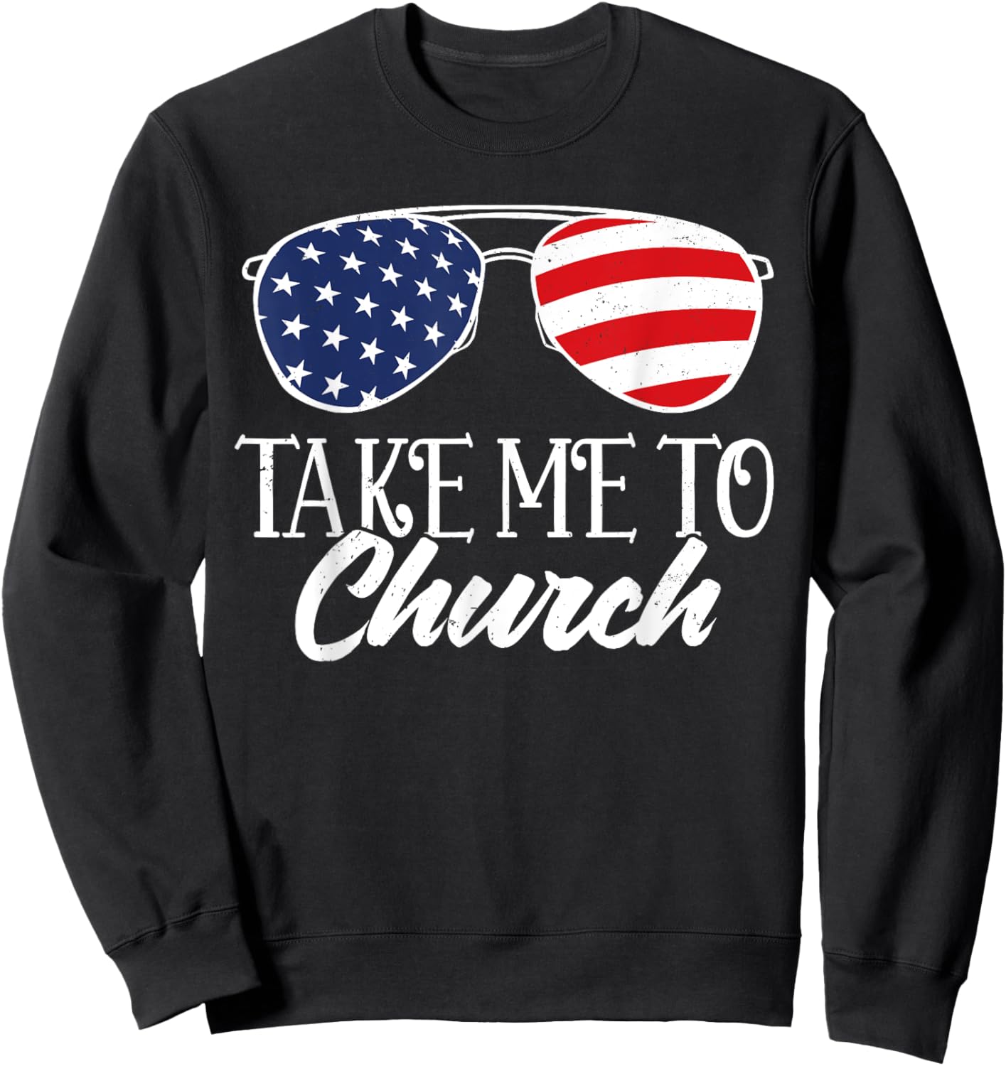 Sunglasses US Flag Western Country Take Me To The Church Sweatshirt - Sweatshirt | Black