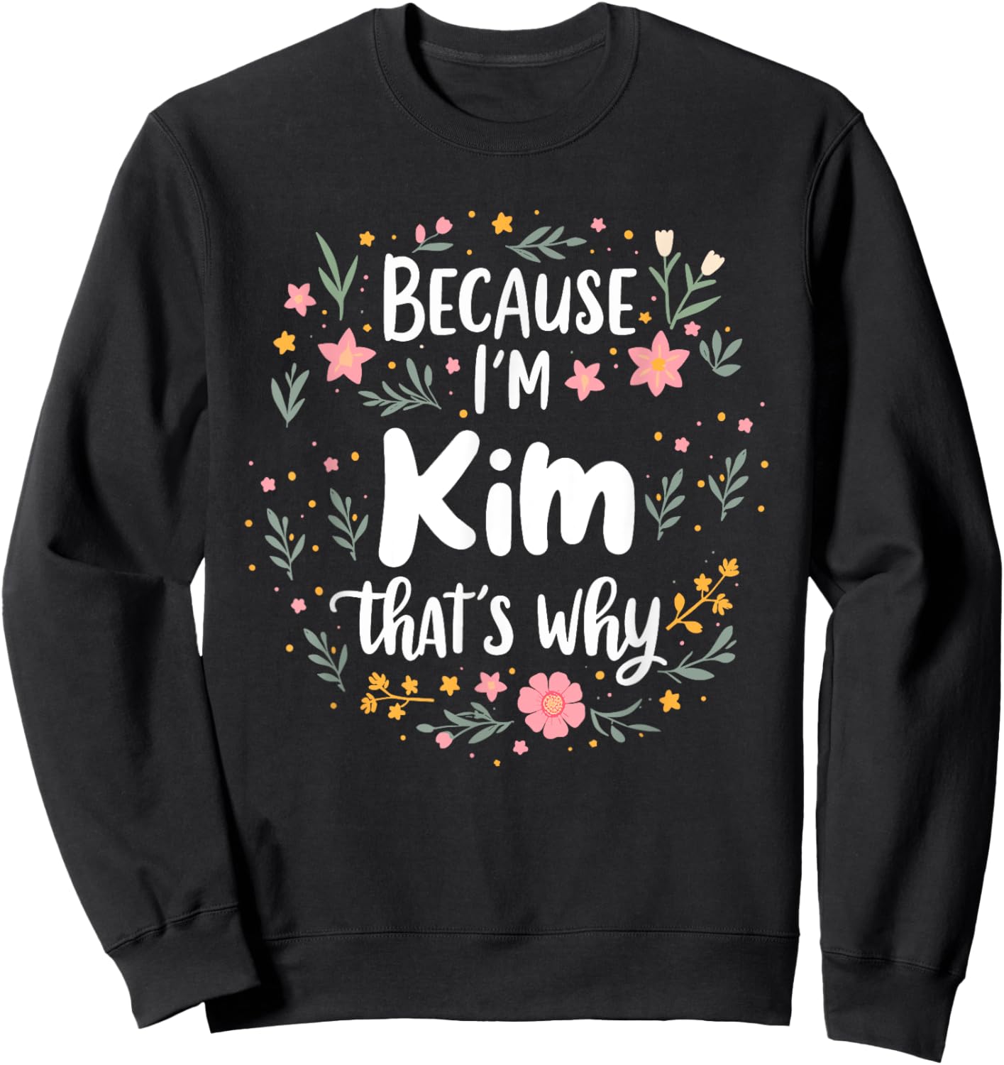 Women Because I'm Kim That's Why Woman Sweatshirt - Sweatshirt | Black