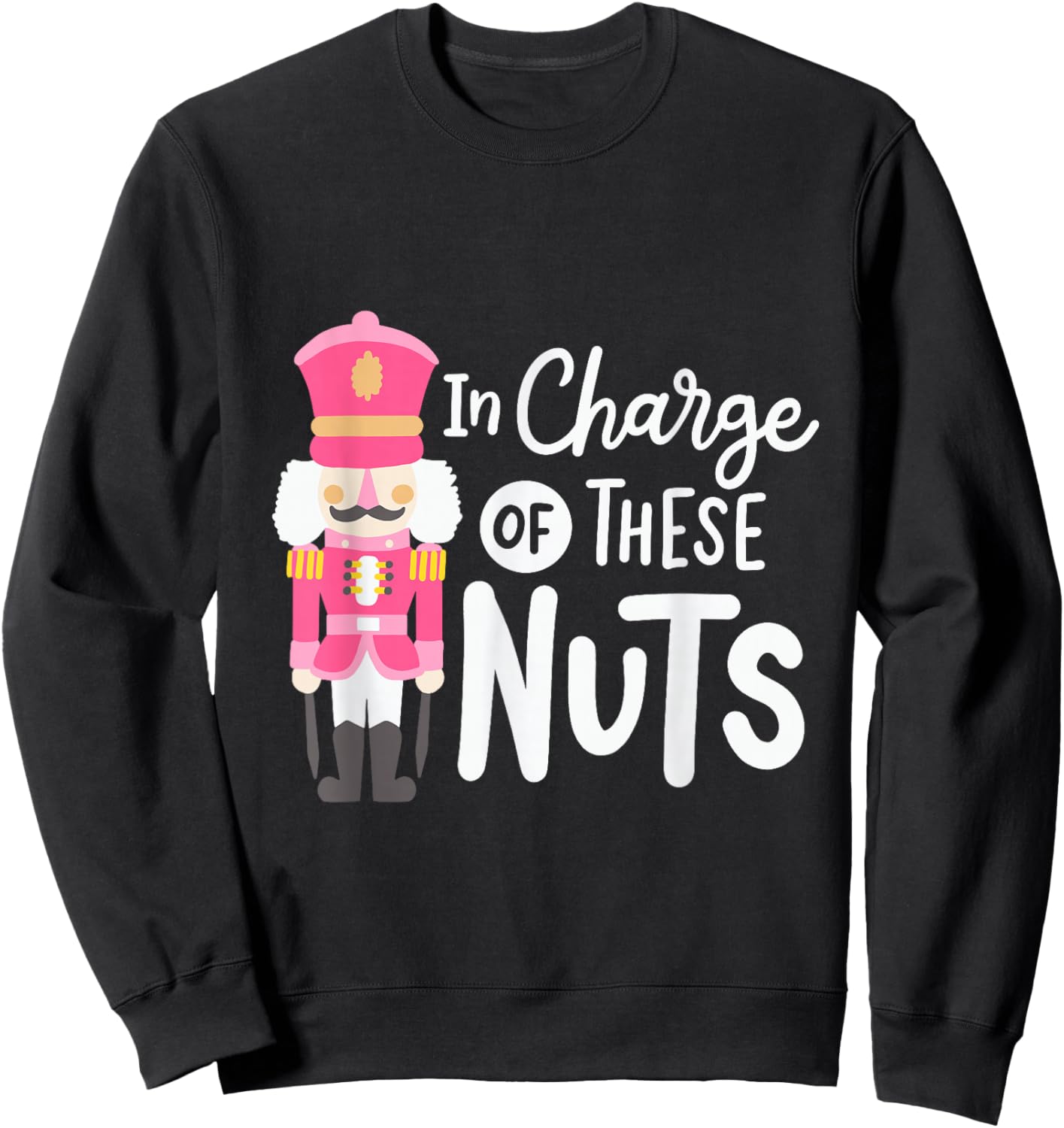 Funny Christmas Nutcracker In Charge Of These Nuts Men Sweatshirt - Sweatshirt | Black