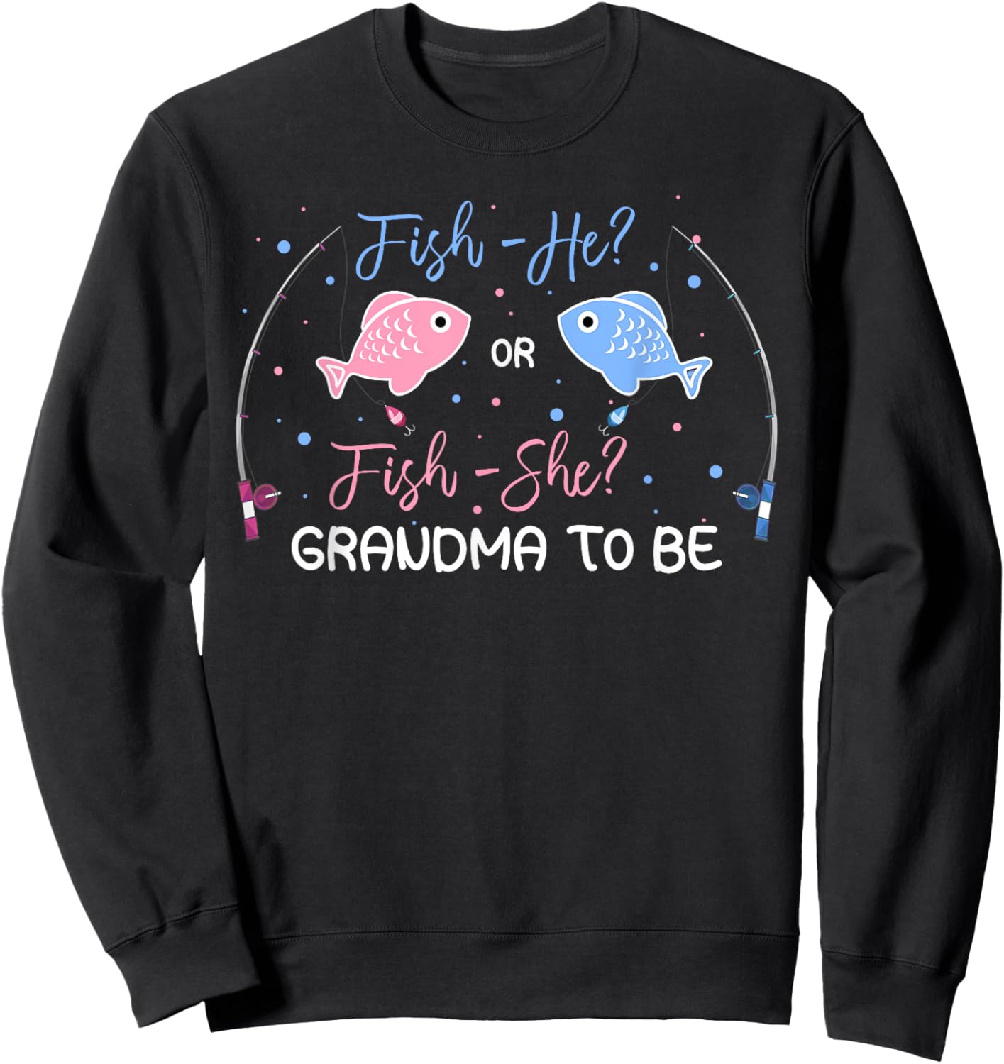 Fish-He Or Fish-She Grandma To Be Gender Reveal Baby Shower Sweatshirt - Sweatshirt | Black