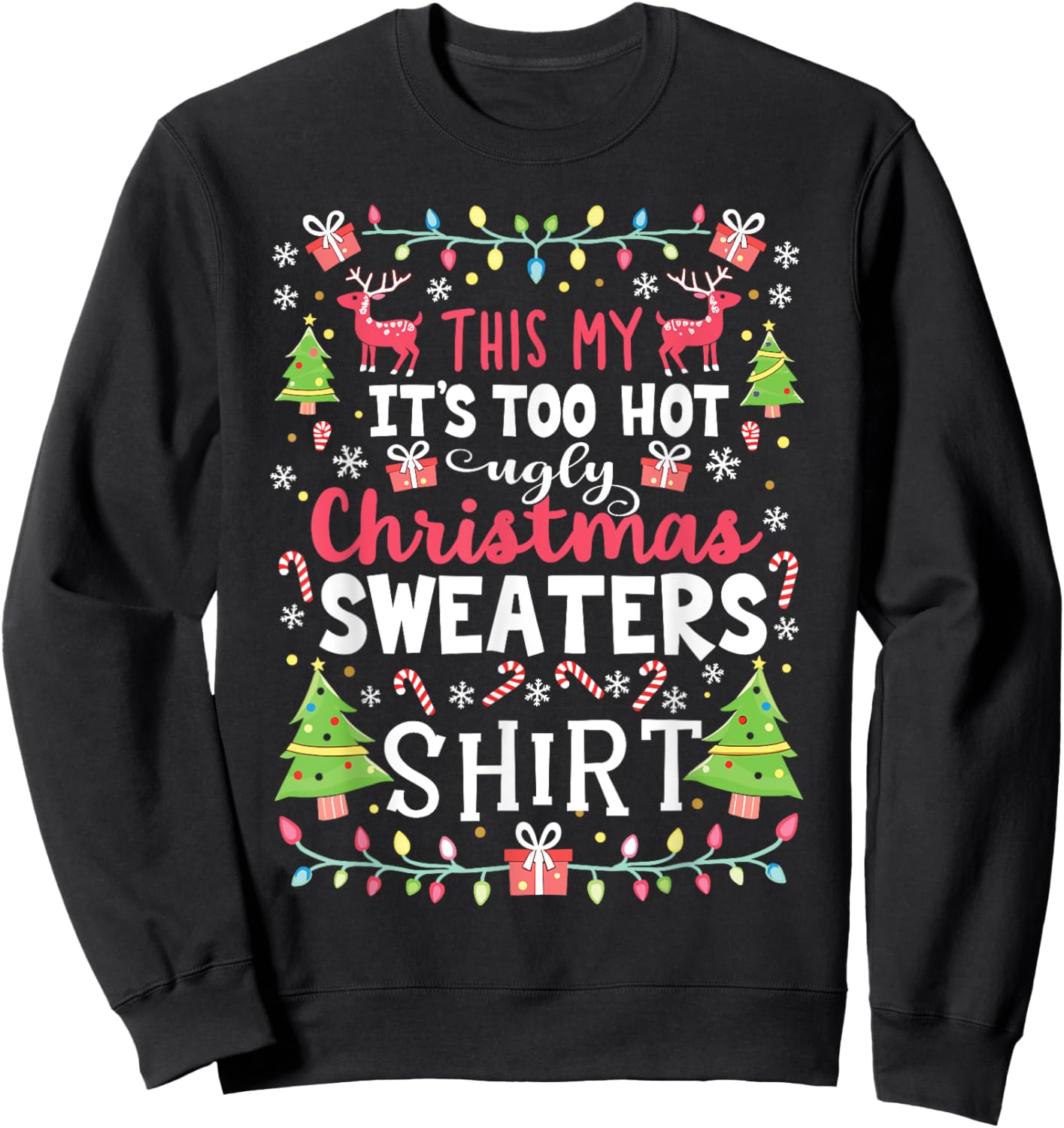 Too Hot for Ugly Christmas Sweaters Funny Holiday Look Sweatshirt - Sweatshirt | Black