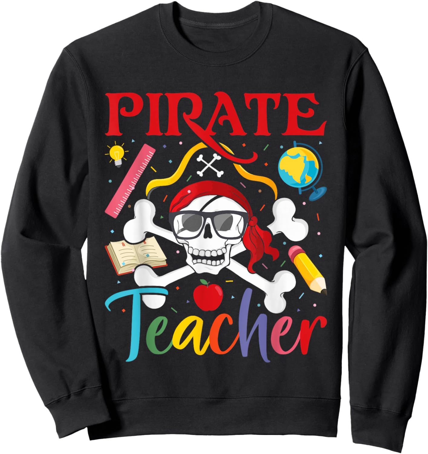 Pirate Teacher Treasure Hunting Crossbone Funny Teacher Sweatshirt - Sweatshirt | Black