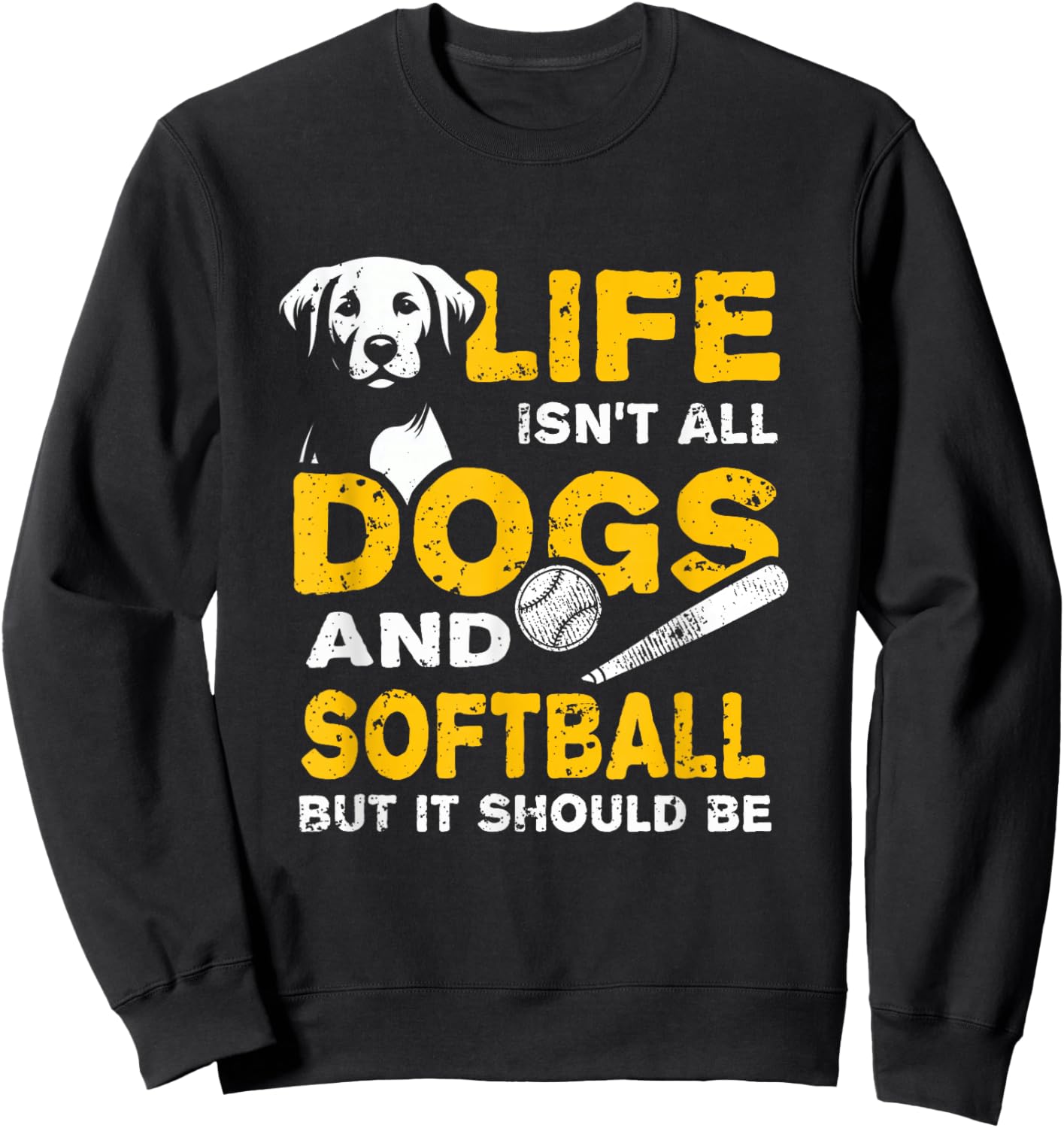 Funny Life Isn't All Dogs And Softball Sweatshirt - Sweatshirt | Black