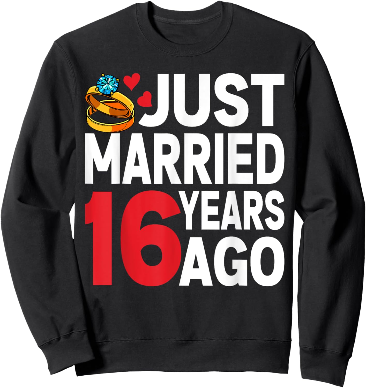 Just Married 16 Years Ago 16th Anniversary for Couple Sweatshirt - Sweatshirt | Black