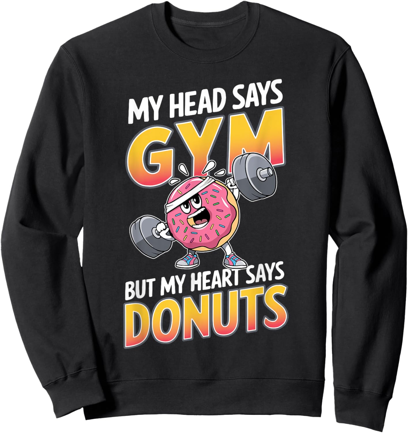 Funny Donut Lover My Head Says Gym Workout Weightlifting Sweatshirt - Sweatshirt | Black